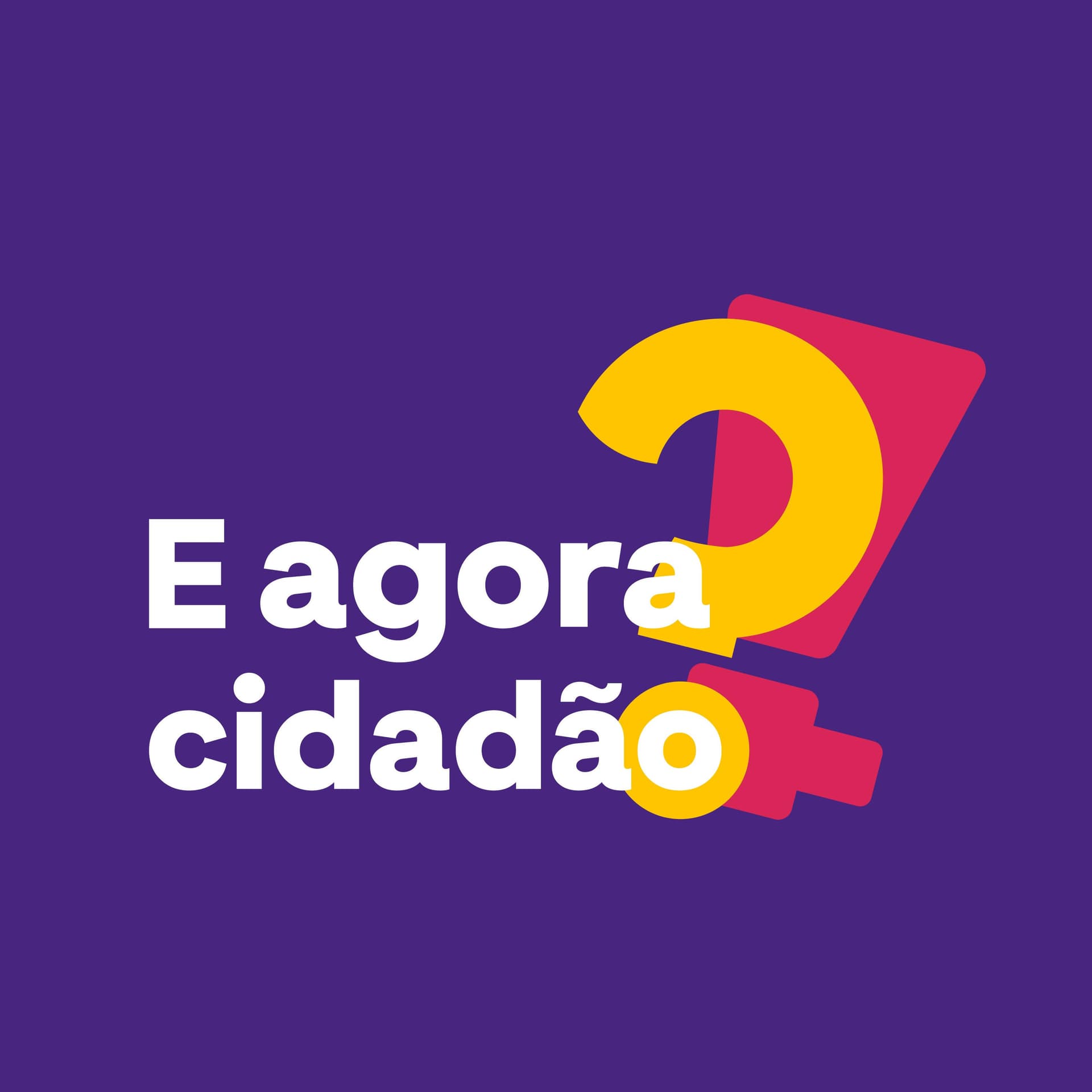 E agora cidadão? - Podcasts