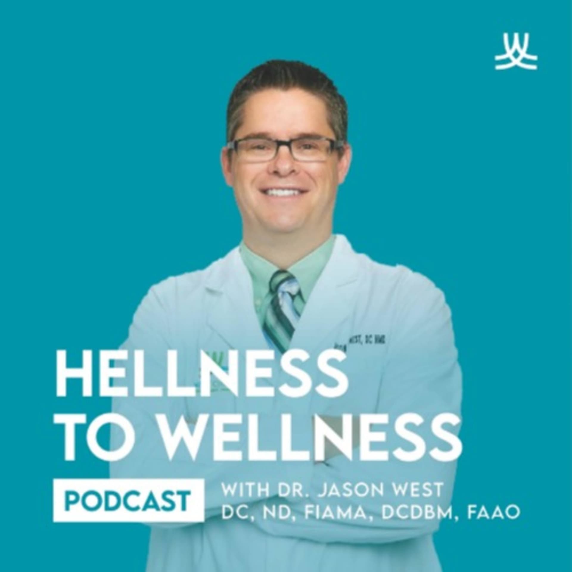 Hellness to Wellness with Dr Jason West - Podcasts