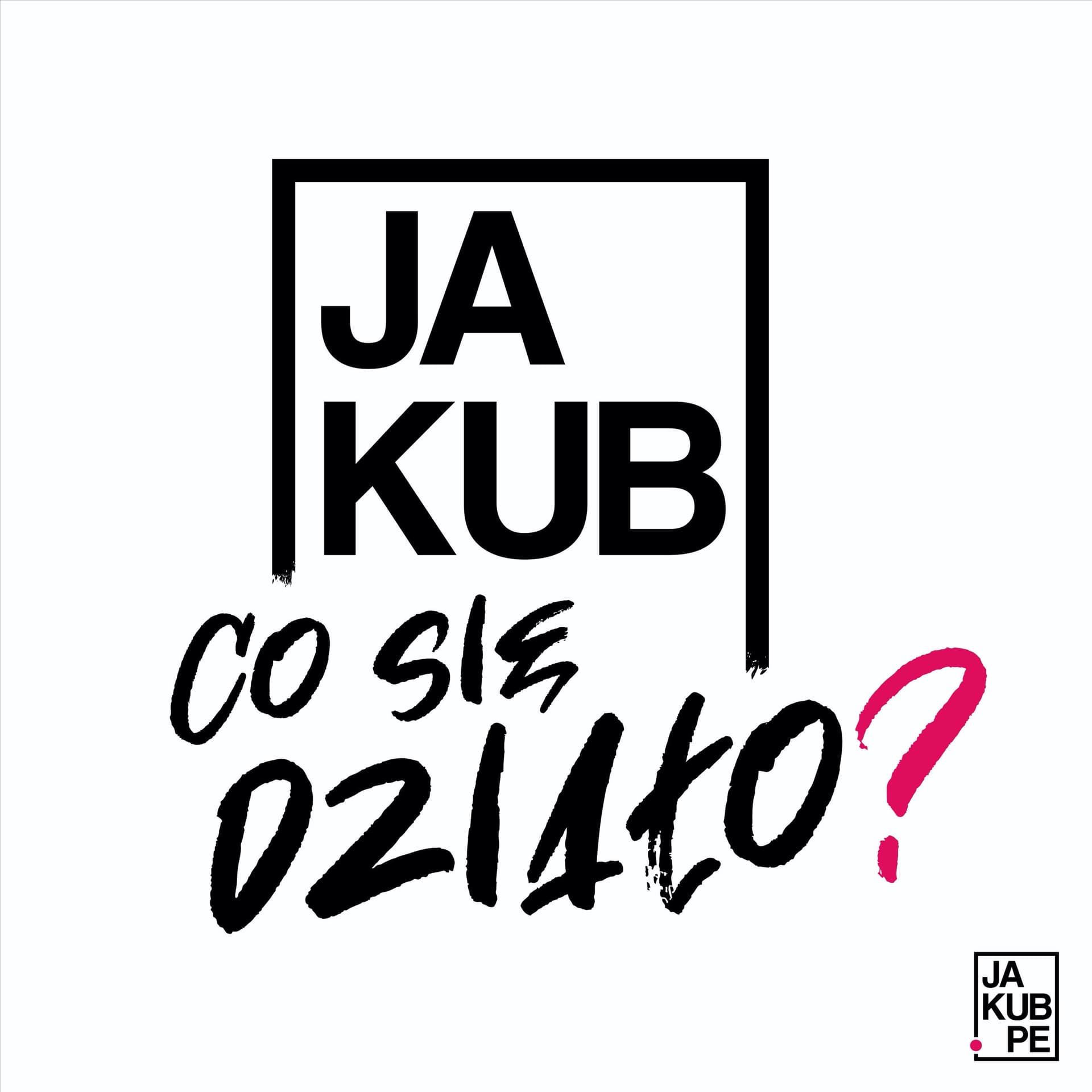Jakub, co się działo? - Podcasts