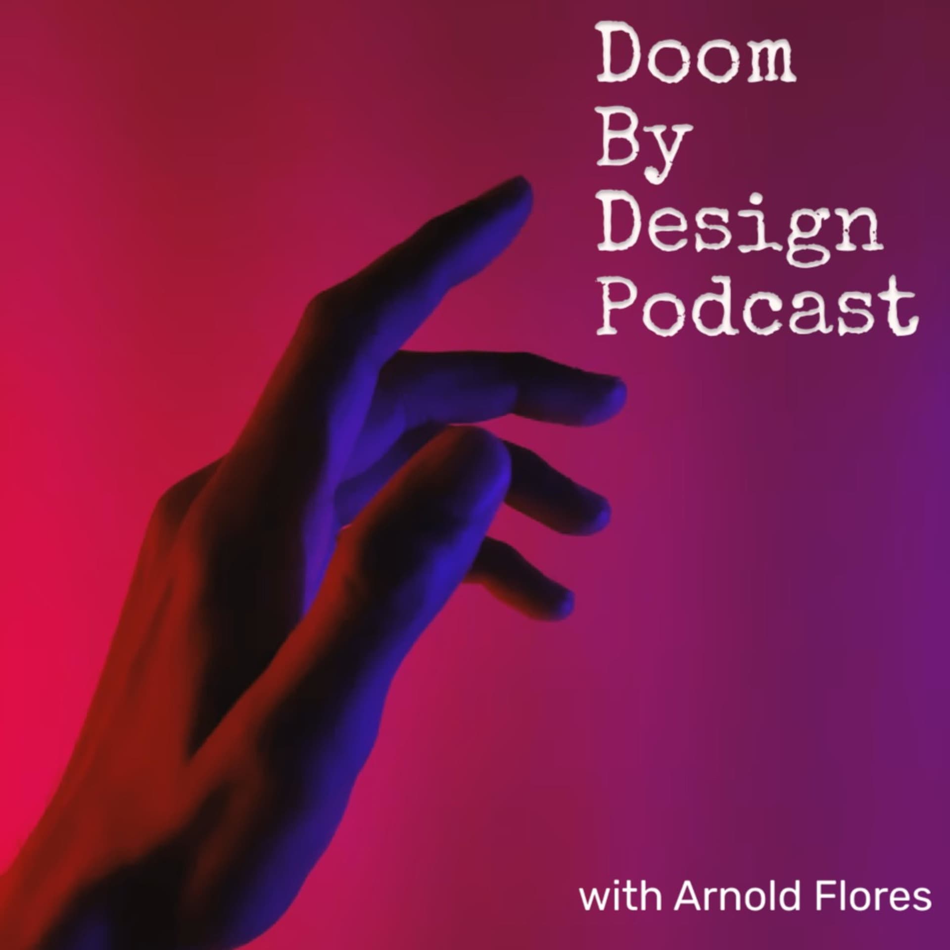 Doom By Design Podcast - Podcasts