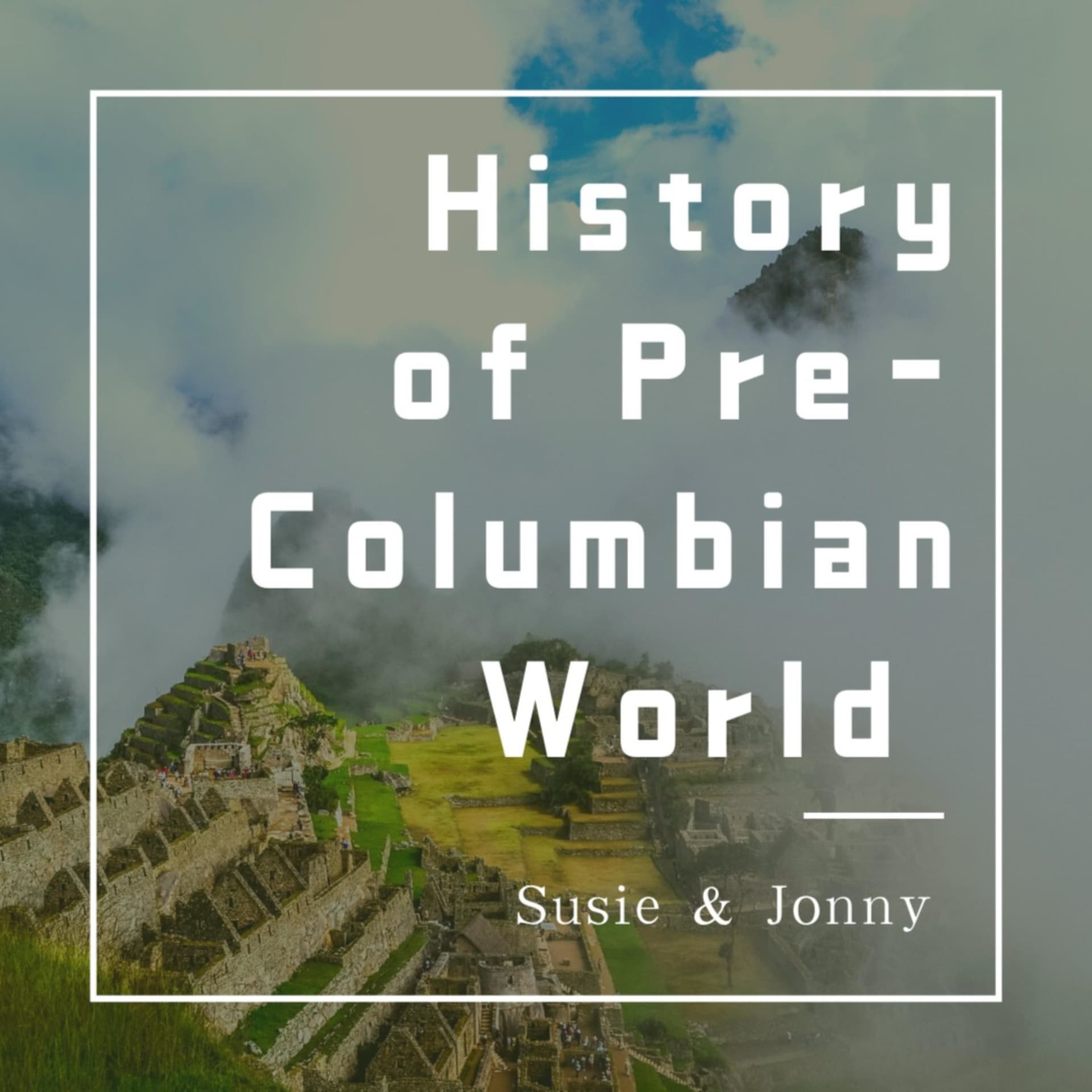 The History Podcast of the Pre-Columbian World - Podcasts