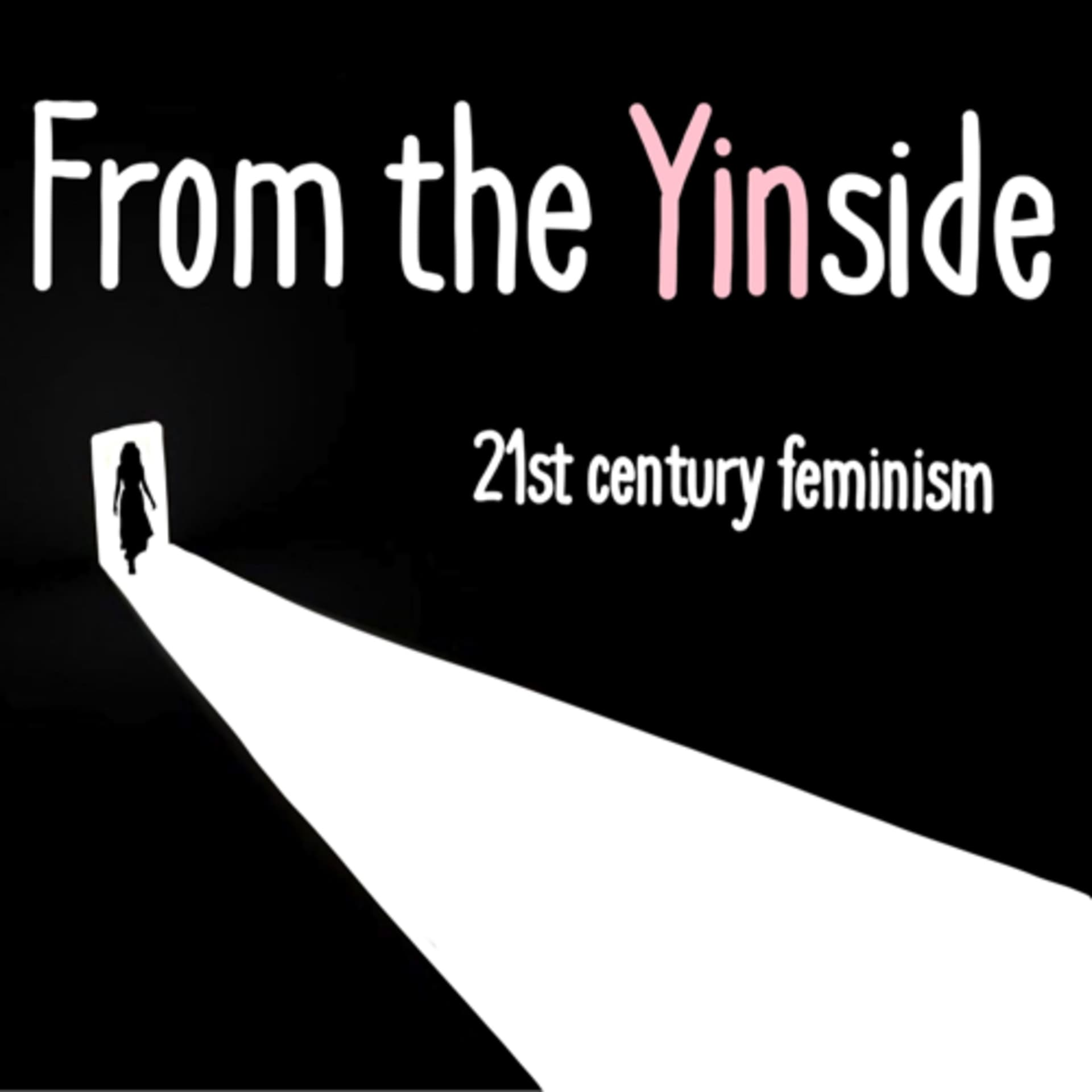 From the Yinside - 21st century feminism - Podcasts