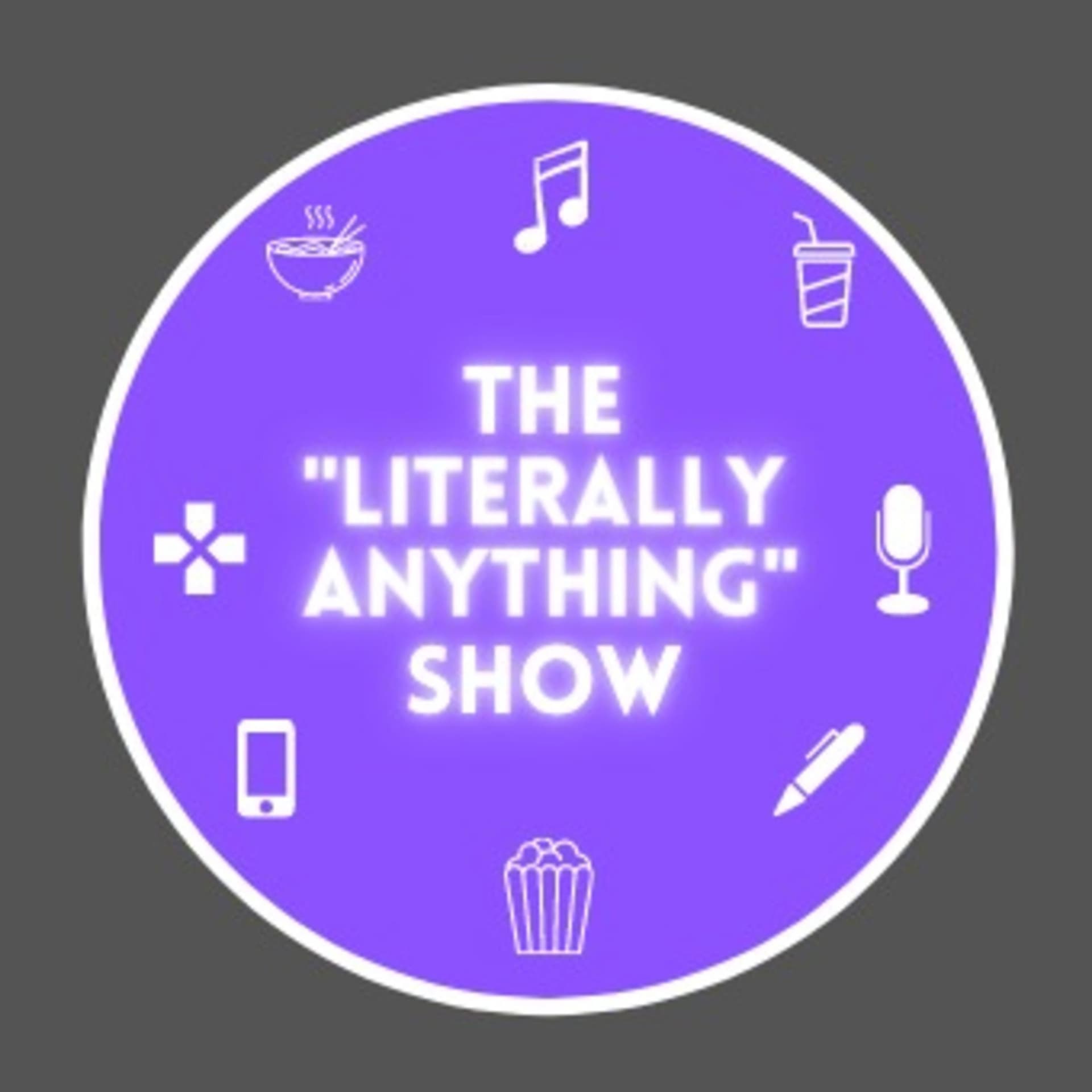 The "Literally Anything" Show - Podcasts