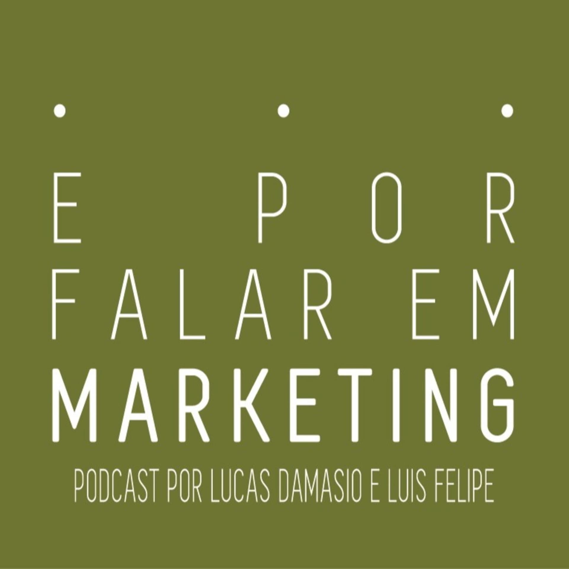 E por falar em marketing - Podcasts
