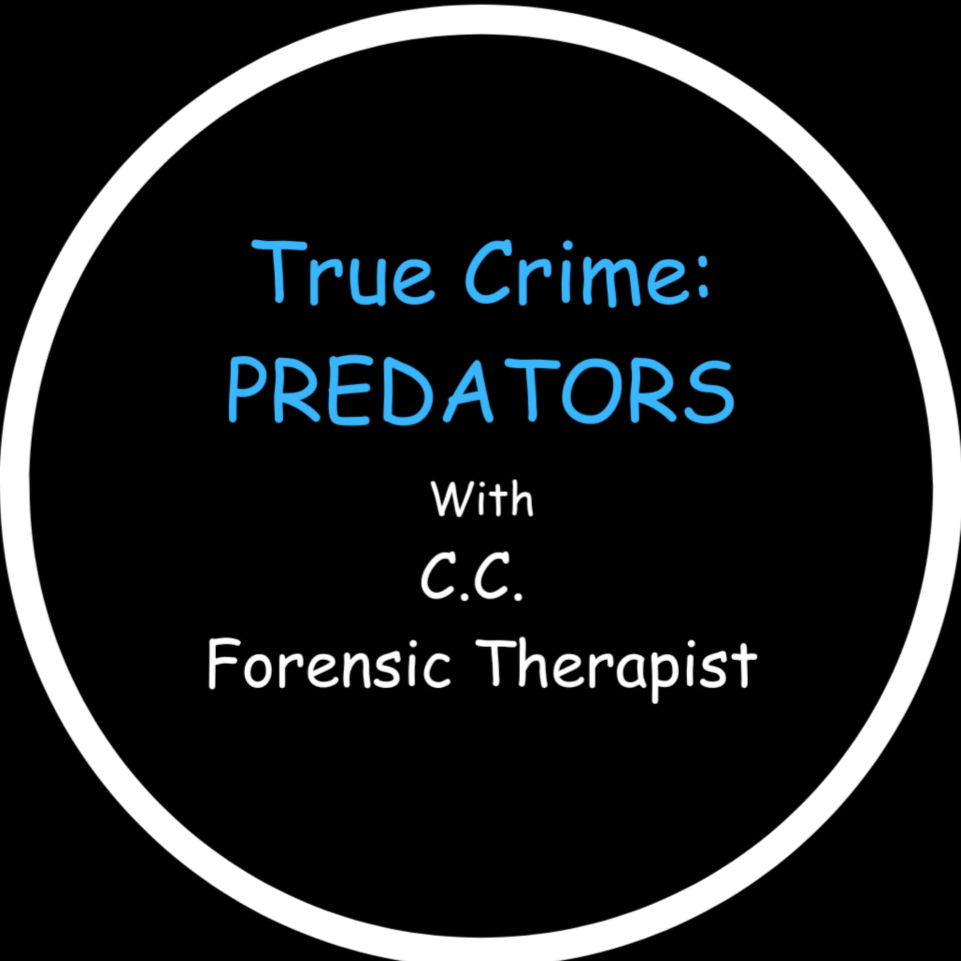 True Crime: Predators with CC, Forensic Therapist - Podcasts