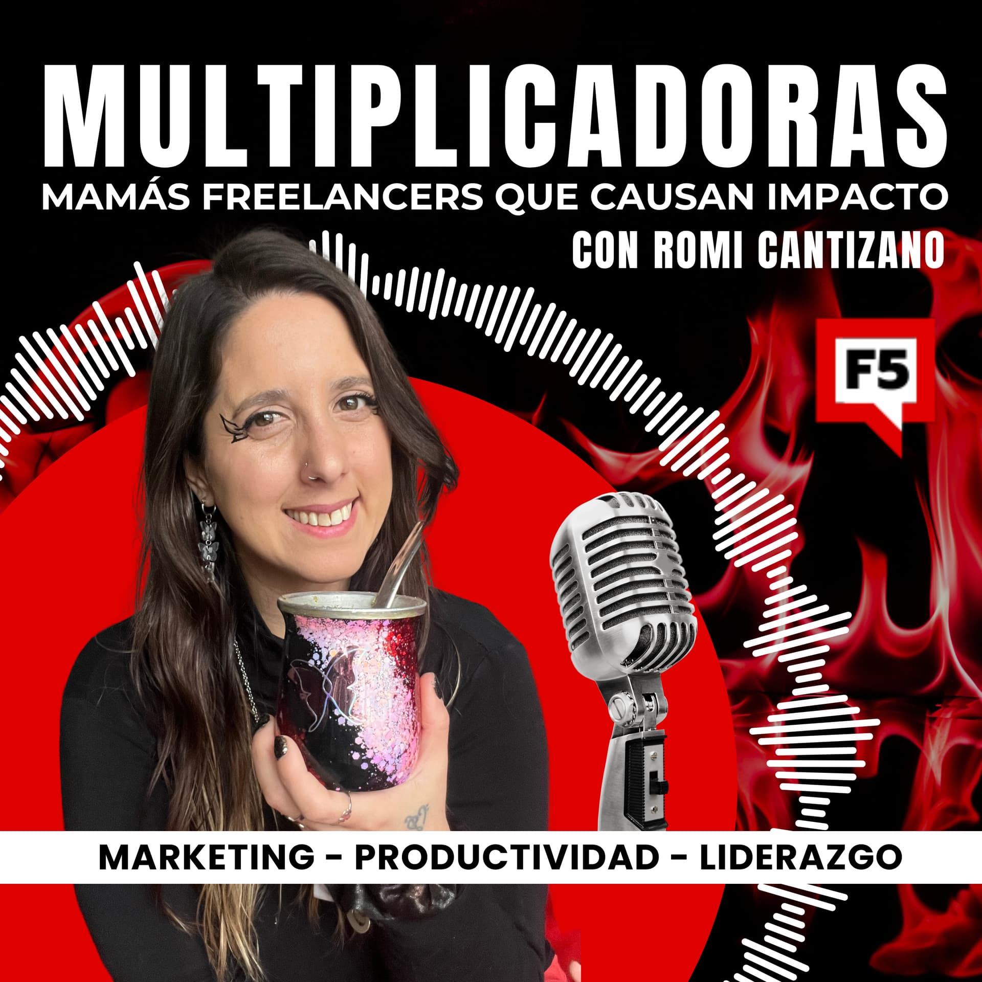 Multiplicadoras - Mamás Freelancers - Marketing, productividad y liderazgo con Romi Cantizano - Podcasts