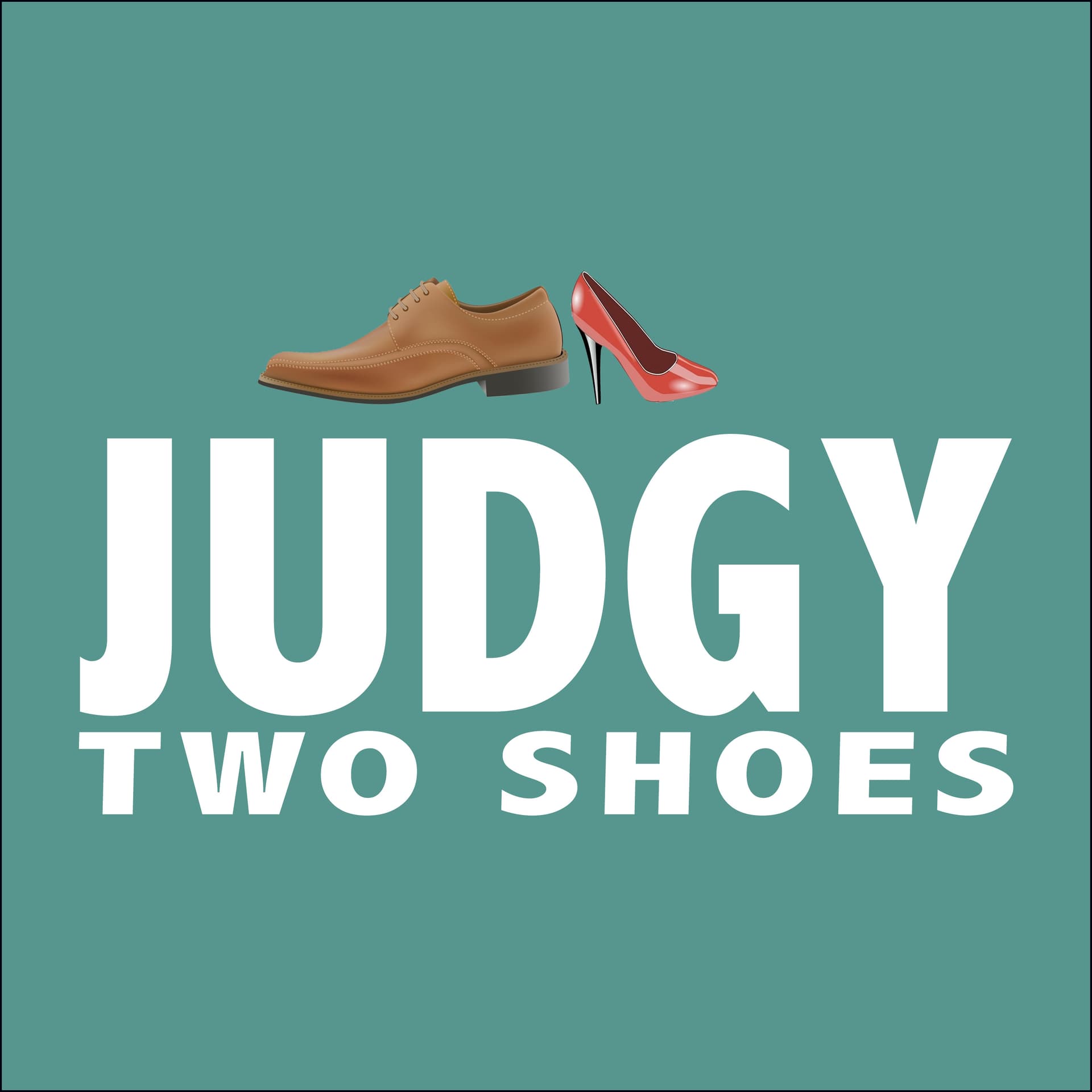 Judgy Two Shoes - Podcasts