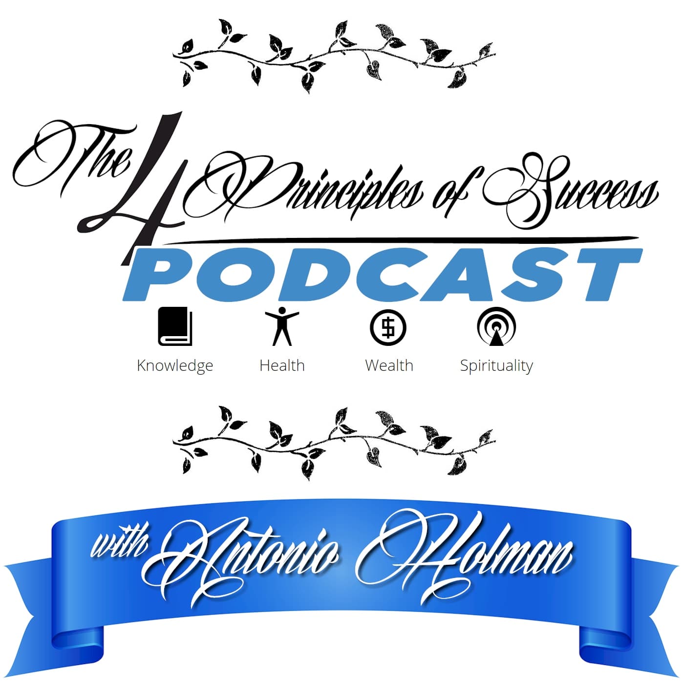 The 4 Principles of Success with Antonio Holman - Podcasts