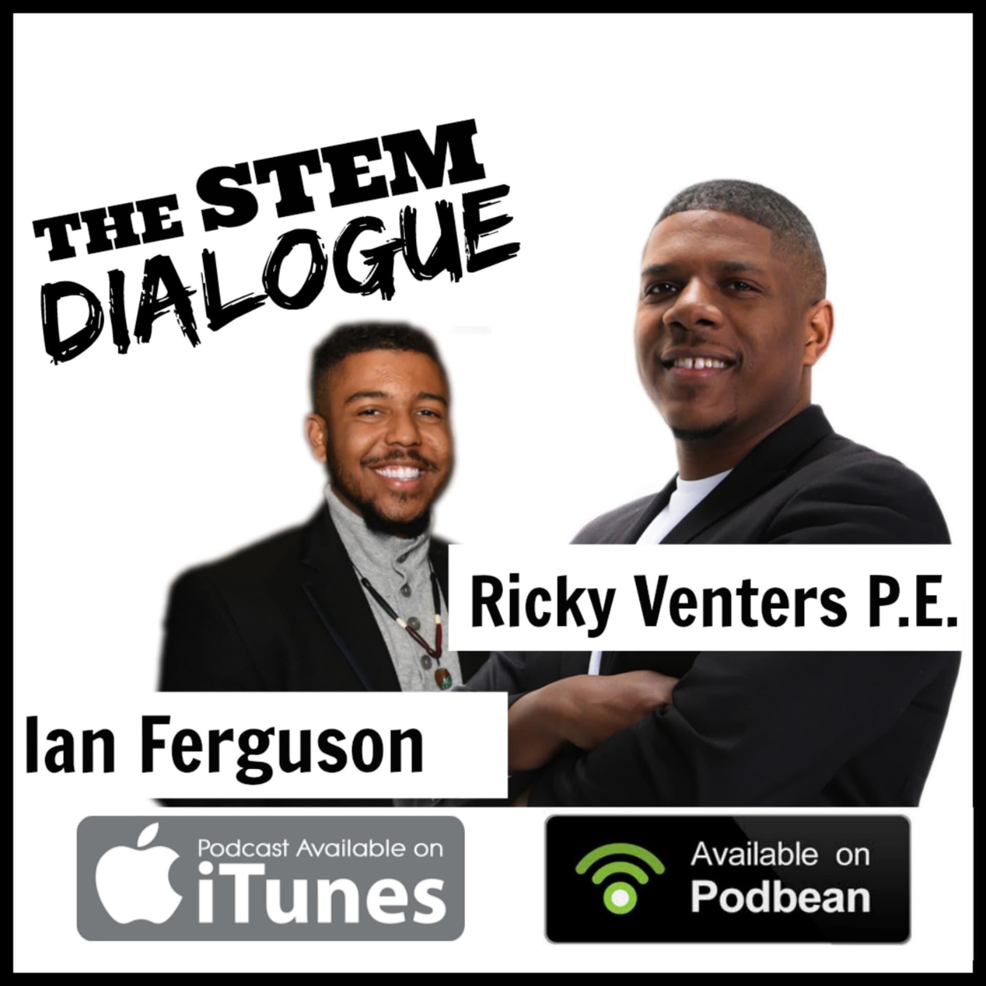 The STEM Dialogue with Ricky Venters PE & Ian Ferguson - Podcasts
