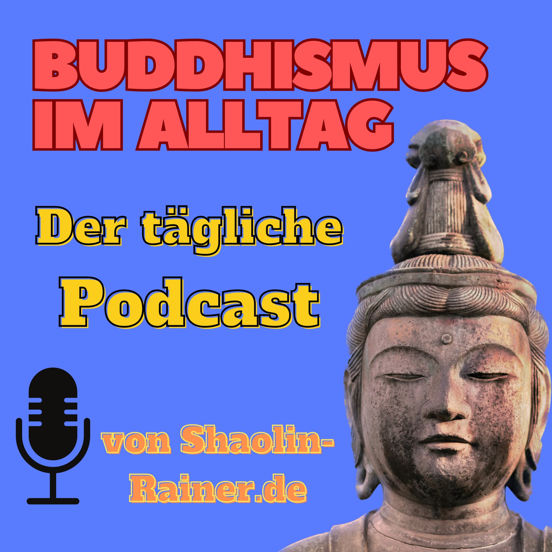 Buddhismus im Alltag als täglicher Podcast - Mentale Gesundheit - Selbstverwirklichung - Achtsamkeit - Podcasts