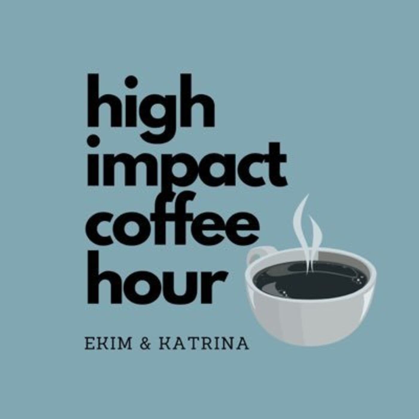 HIGH IMPACT COFFEE HOUR - Podcasts
