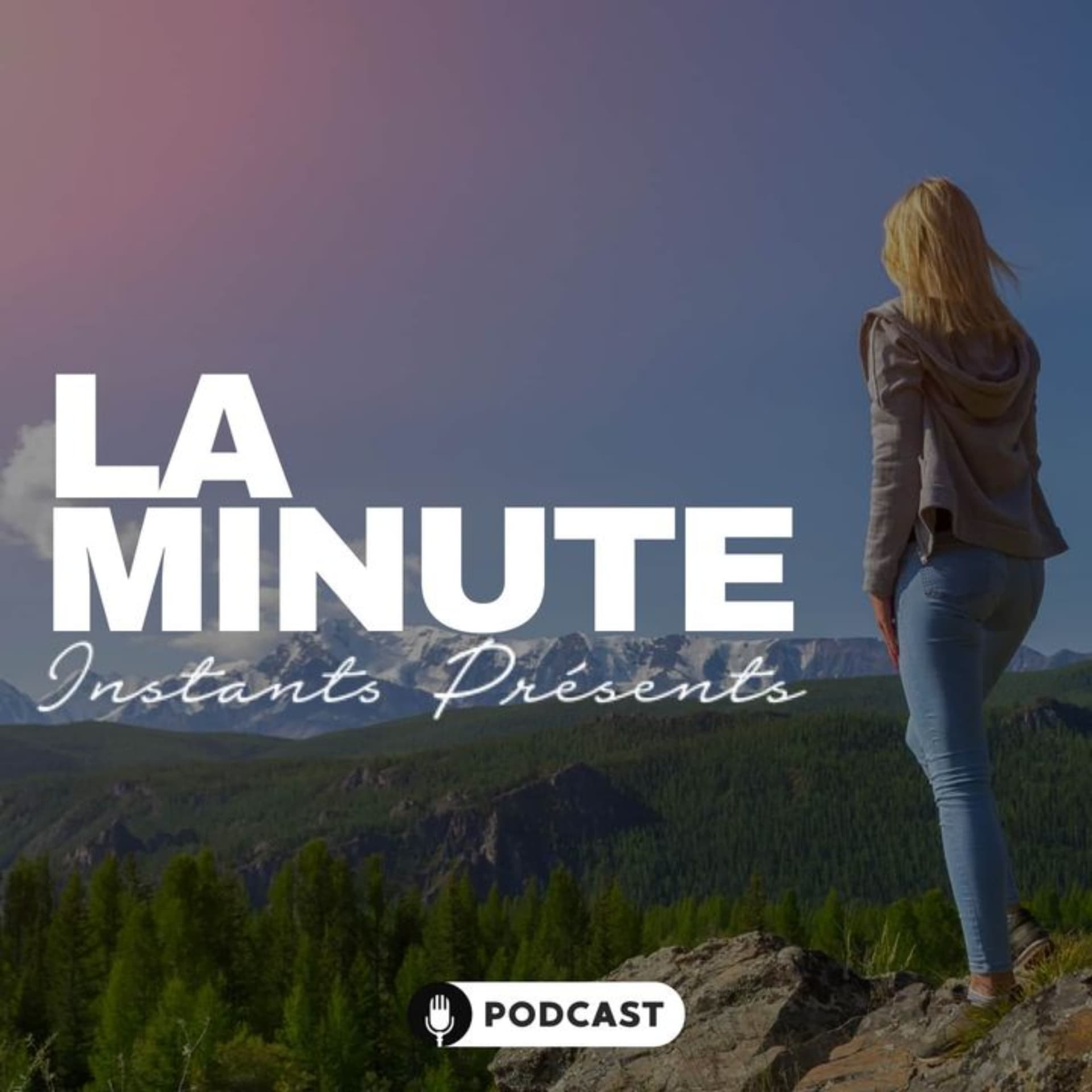 La Minute Instants Présents - Podcasts