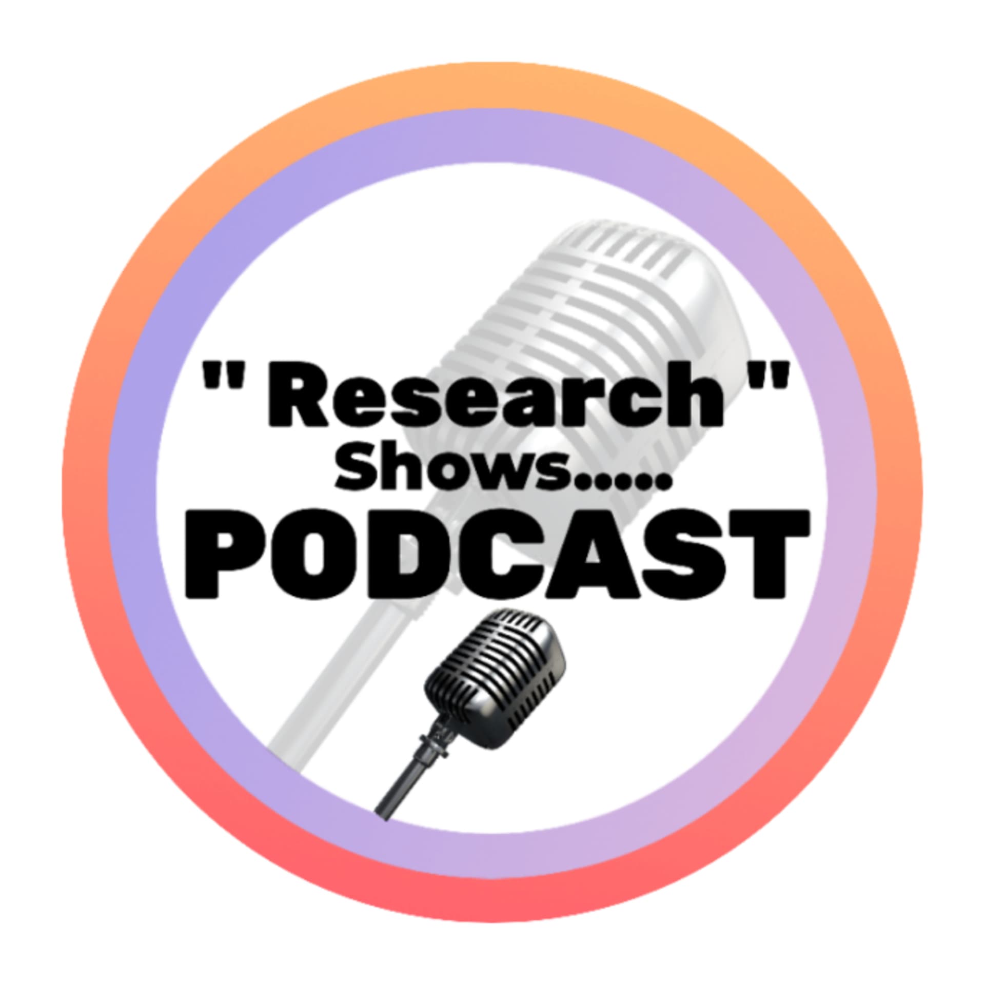 "Research Shows....." PODCAST - Podcasts
