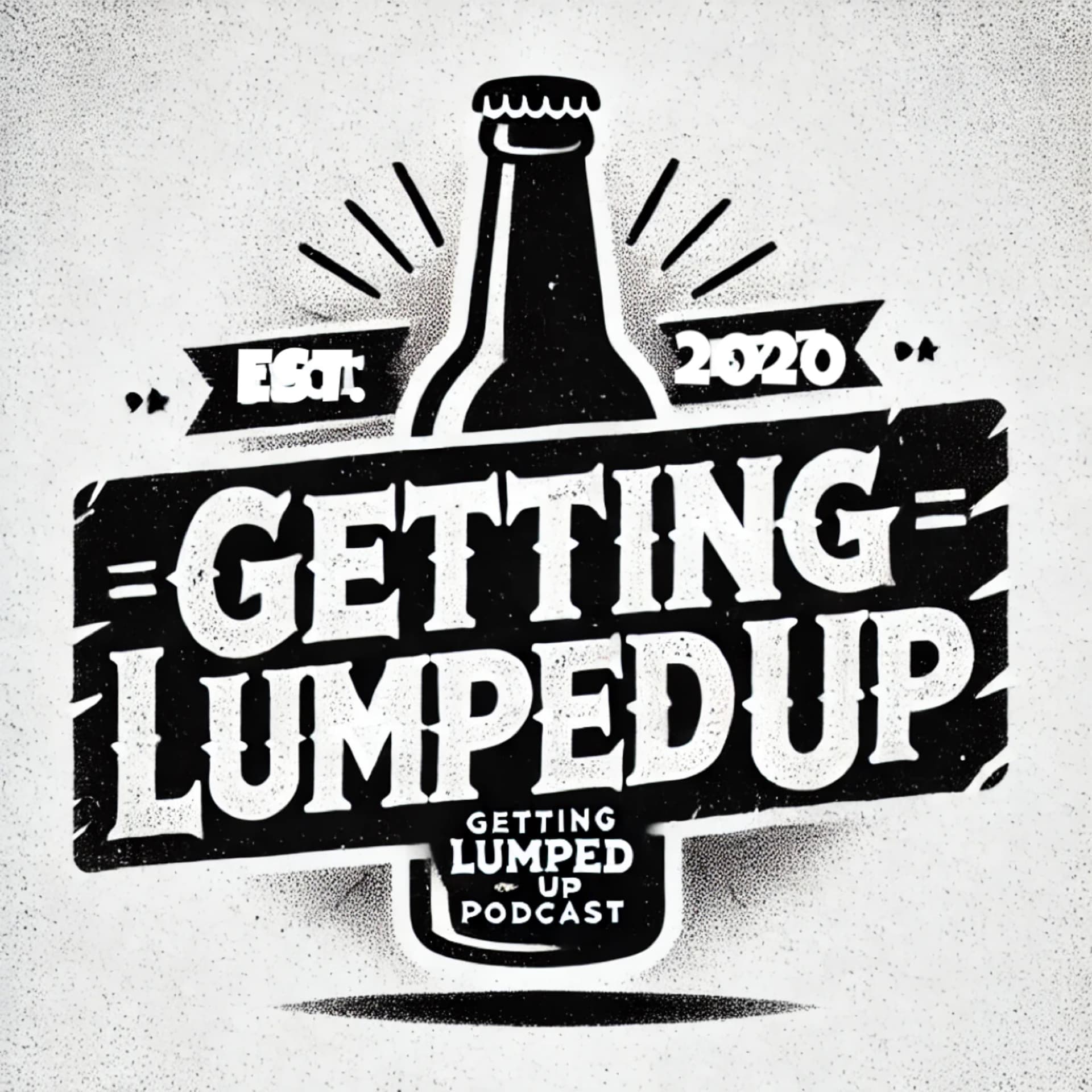 Getting lumped Up - Podcasts