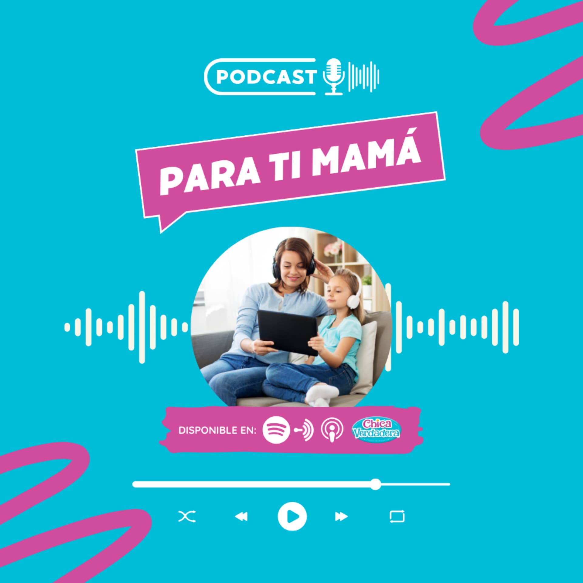 Para Ti Mamá - Chica Verdadera - Podcasts