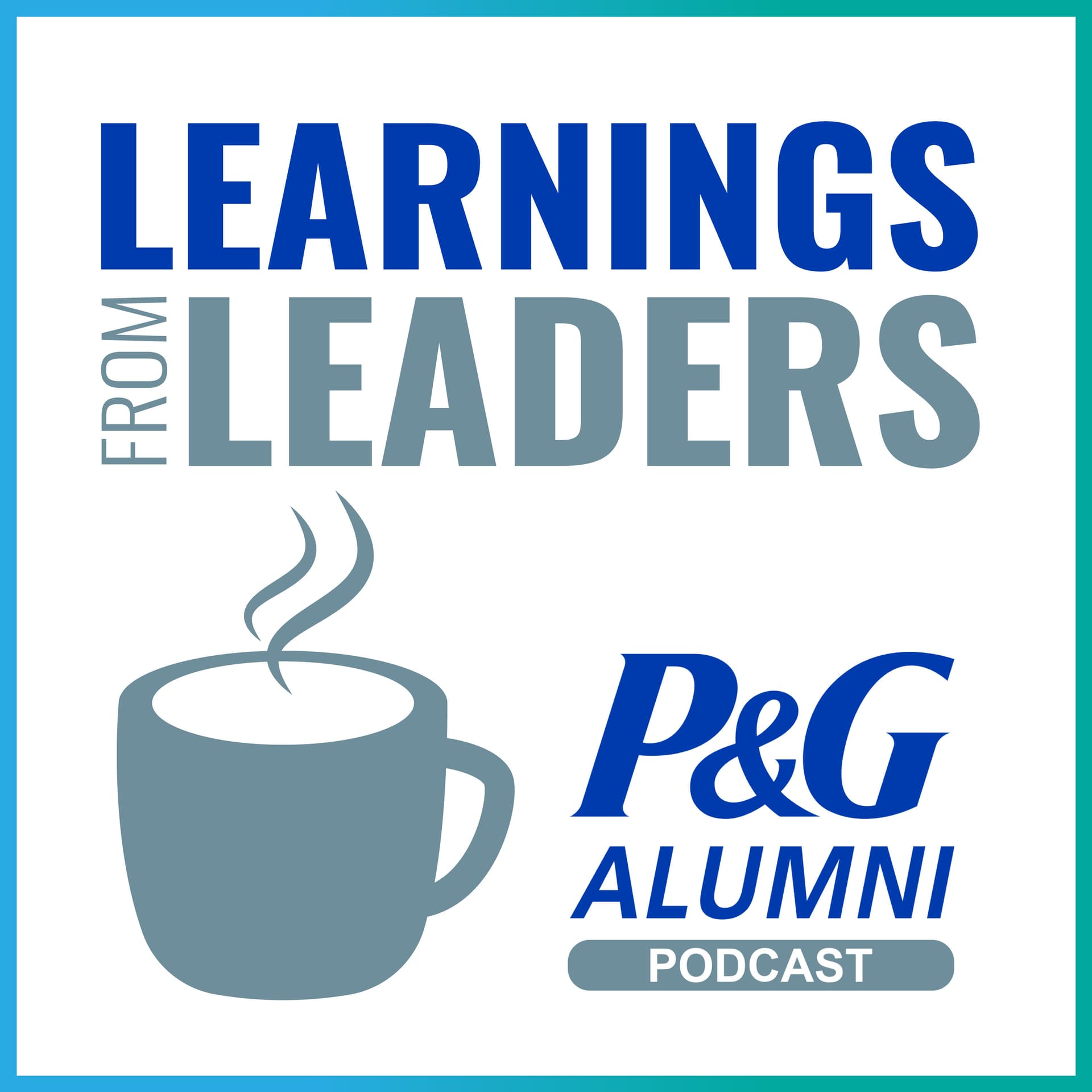 Learnings from Leaders: the P&G Alumni Podcast - Podcast