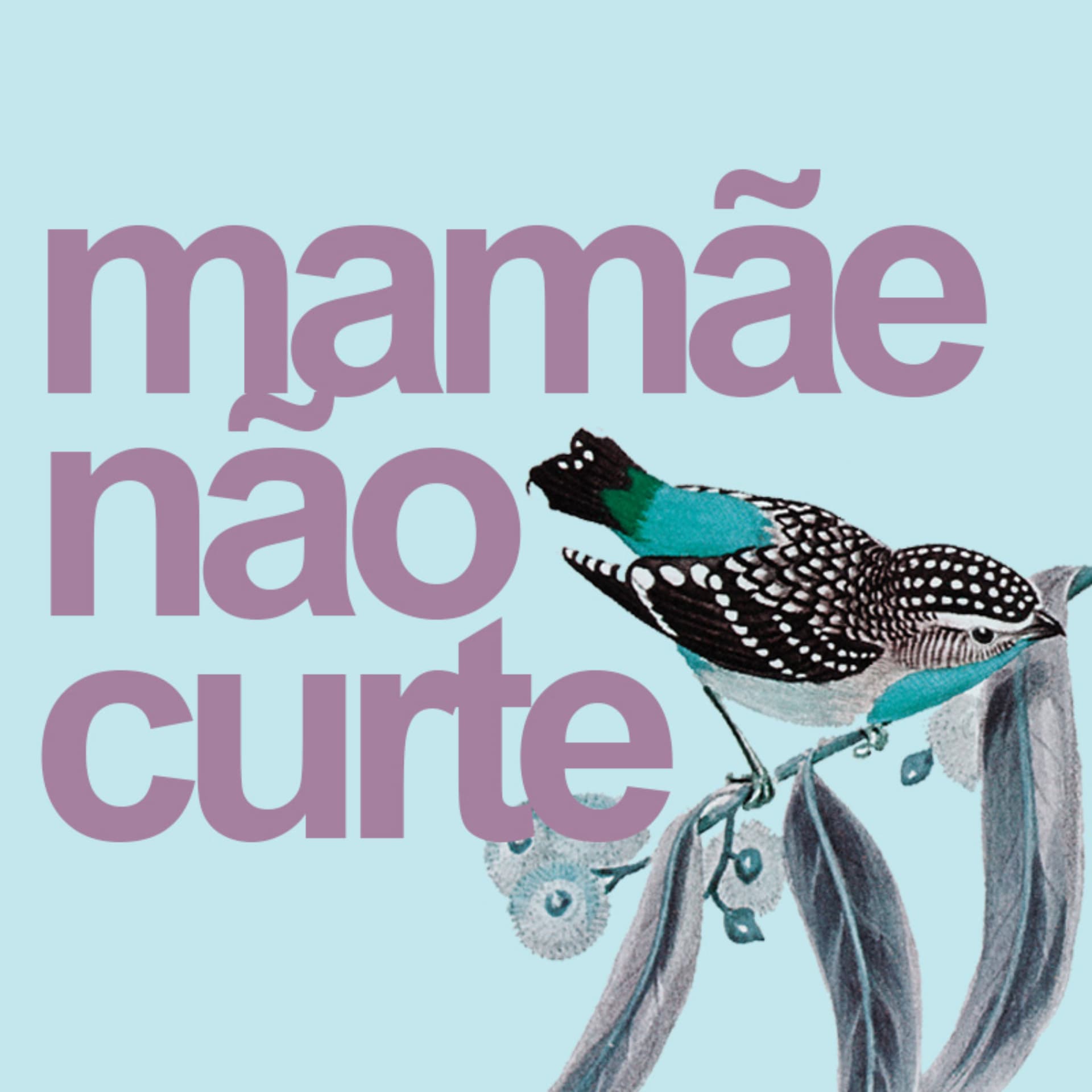 Mamãe não curte - Podcasts