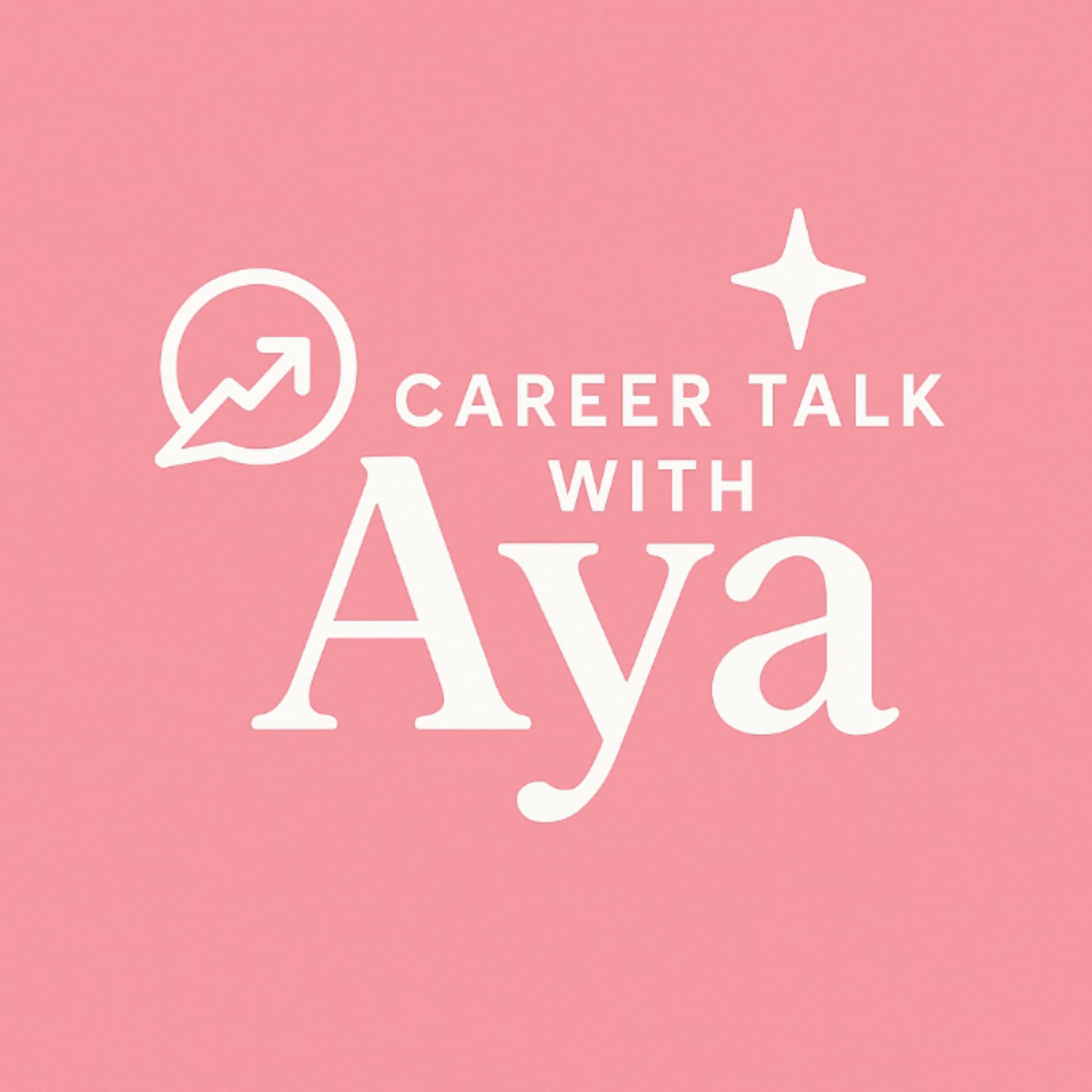 Career Talk With Aya - Podcasts