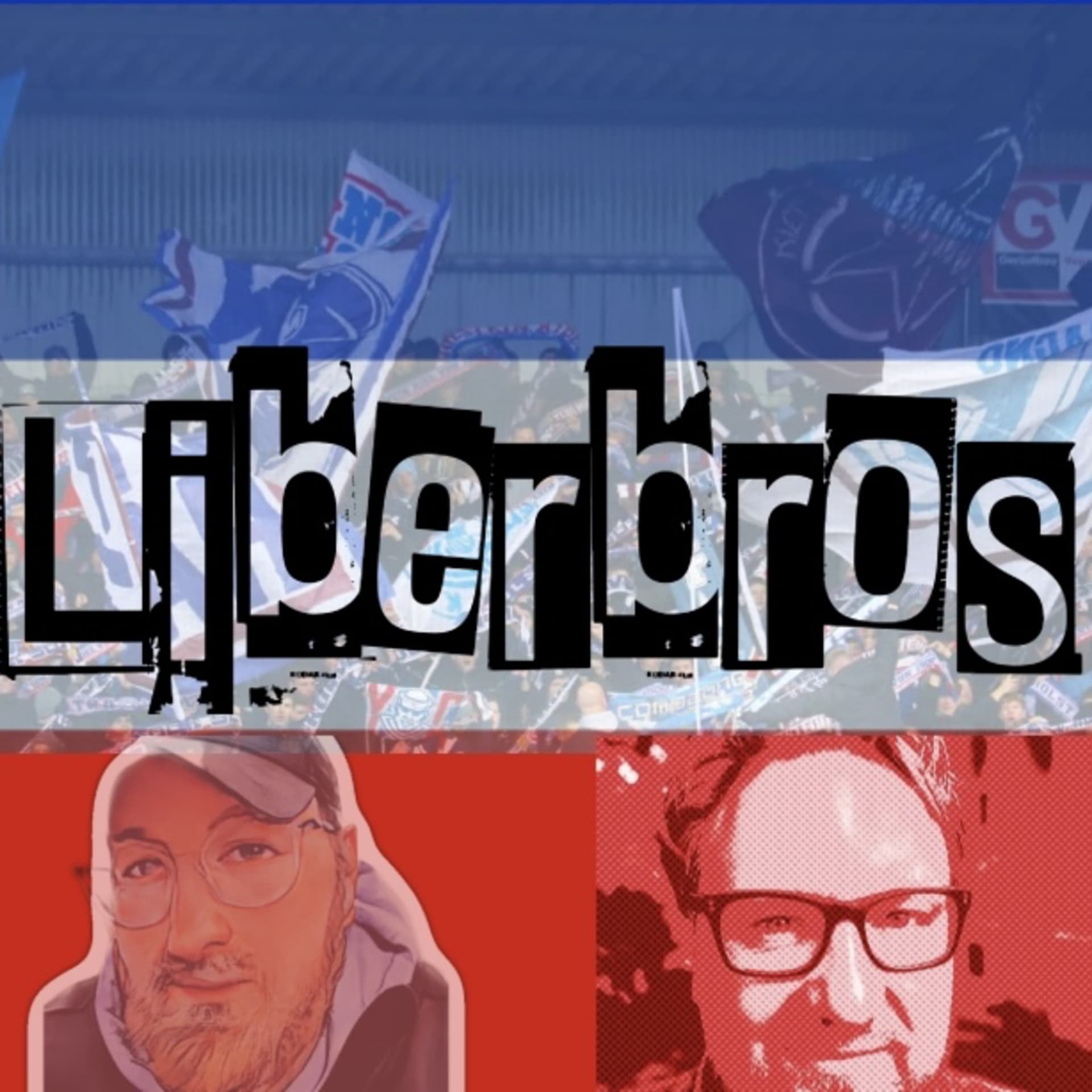 Die Liberbros - Der Fußball-Podcast von Fans für Fans - Podcasts