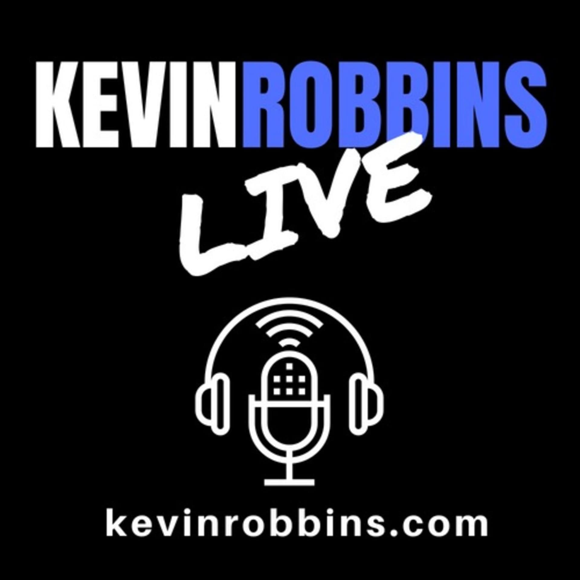 Kevin Robbins Live - Podcasts