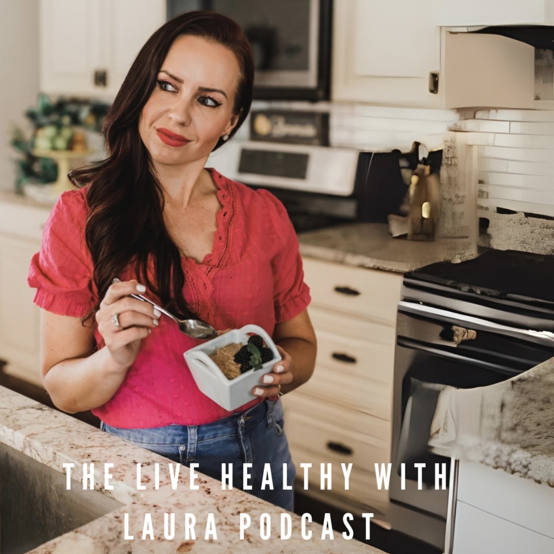 The Live Healthy With Laura Podcast - Podcasts