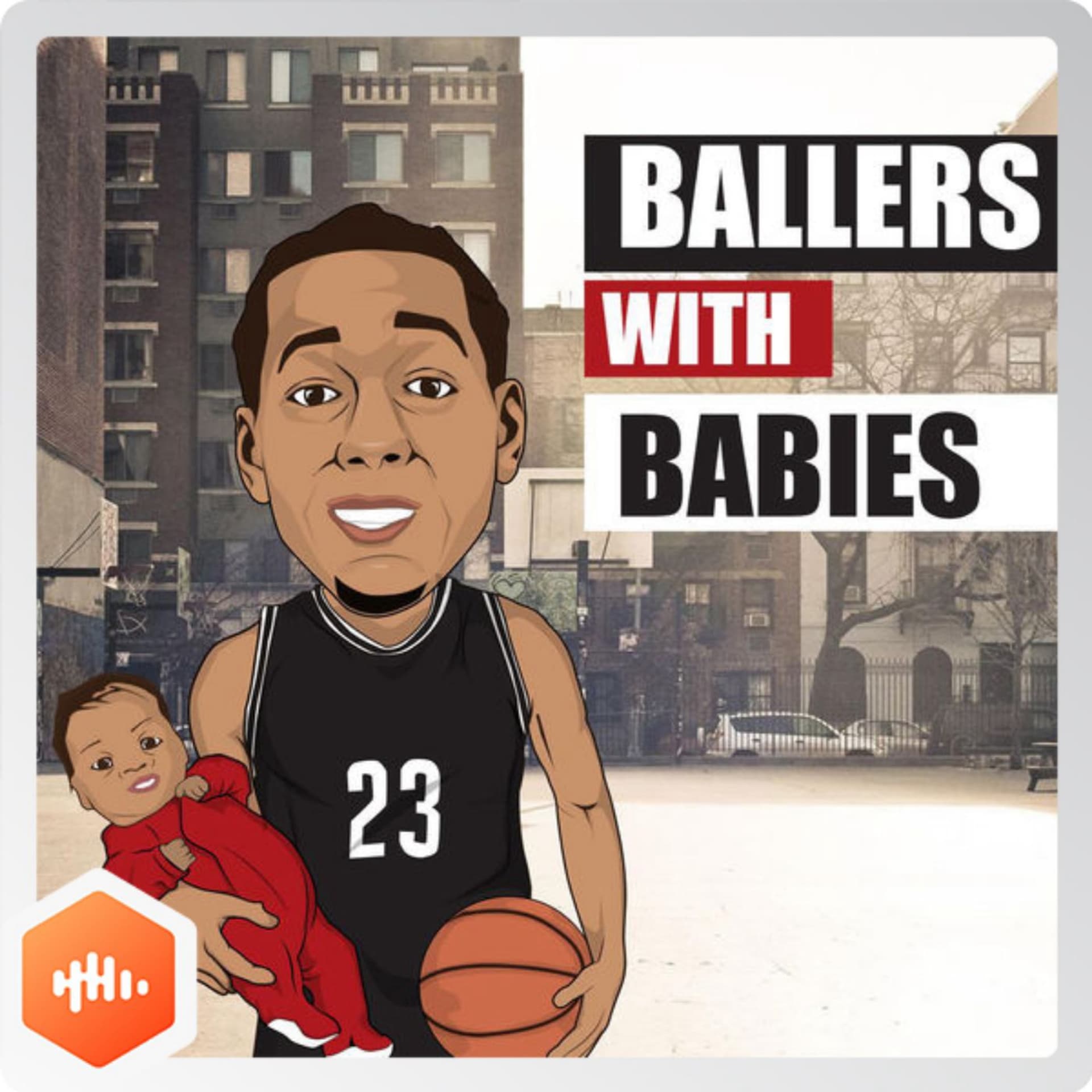 Ballers with Babies - Подкасты