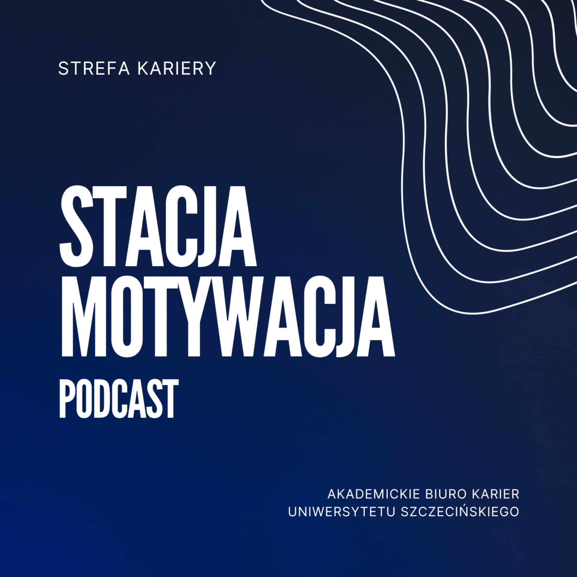 Stacja Motywacja - Strefa Kariery - Akademickie Biuro Karier Szczecin - Podcasts