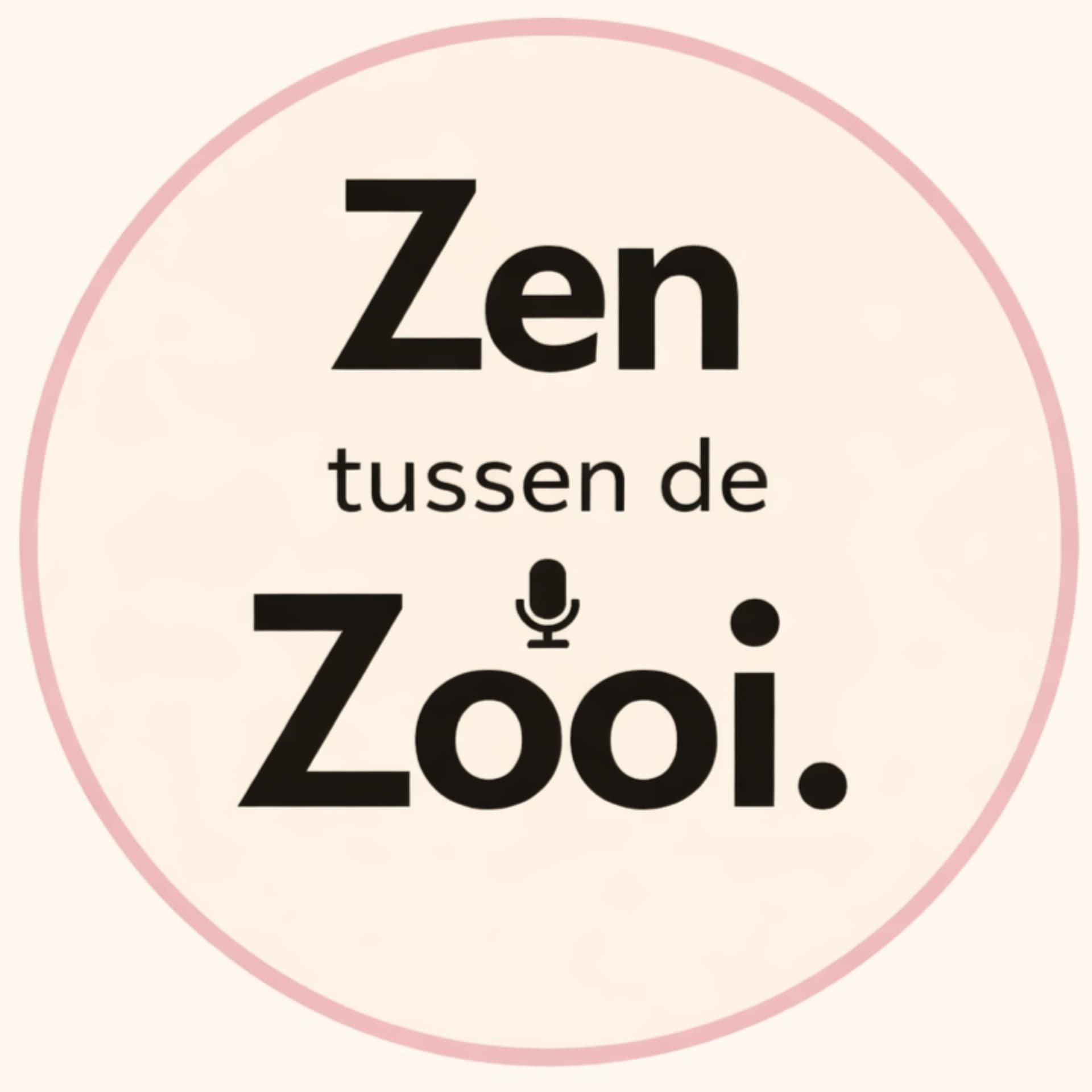 ZEN tussen de Zooi - Podcasts