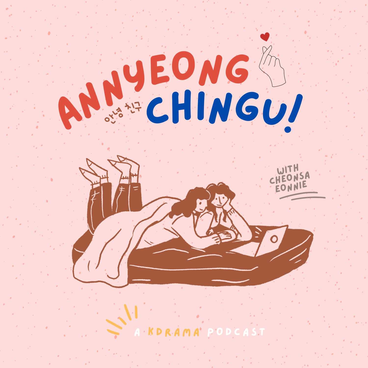 Annyeong Chingu KDrama Podcast - Podcasts