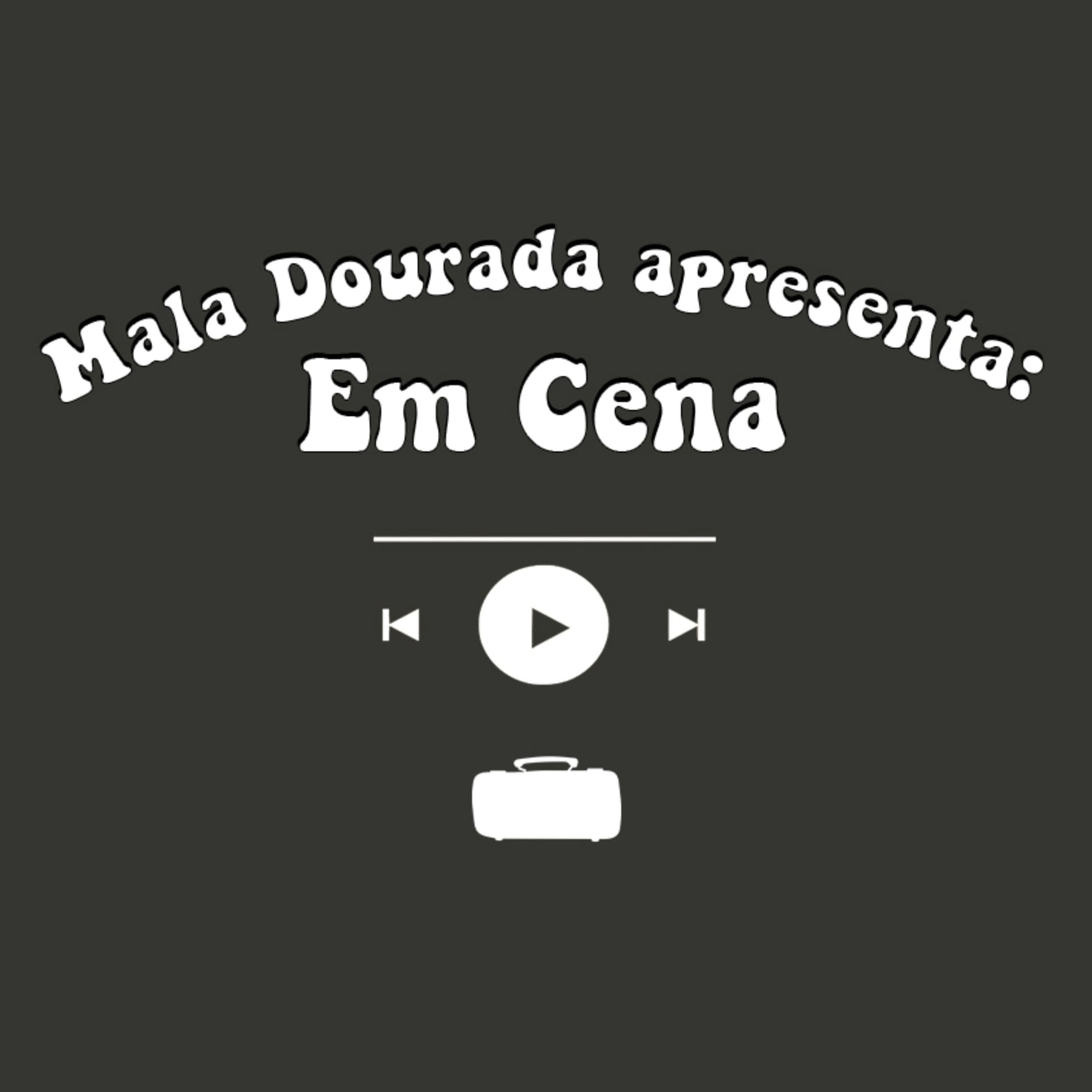 Mala Dourada apresenta: Em Cena - Podcasts