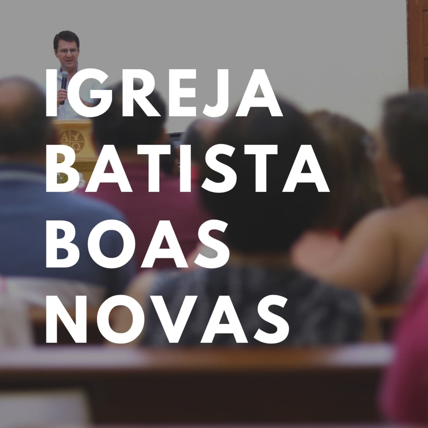 Igreja Batista Boas Novas SBC - Podcasts