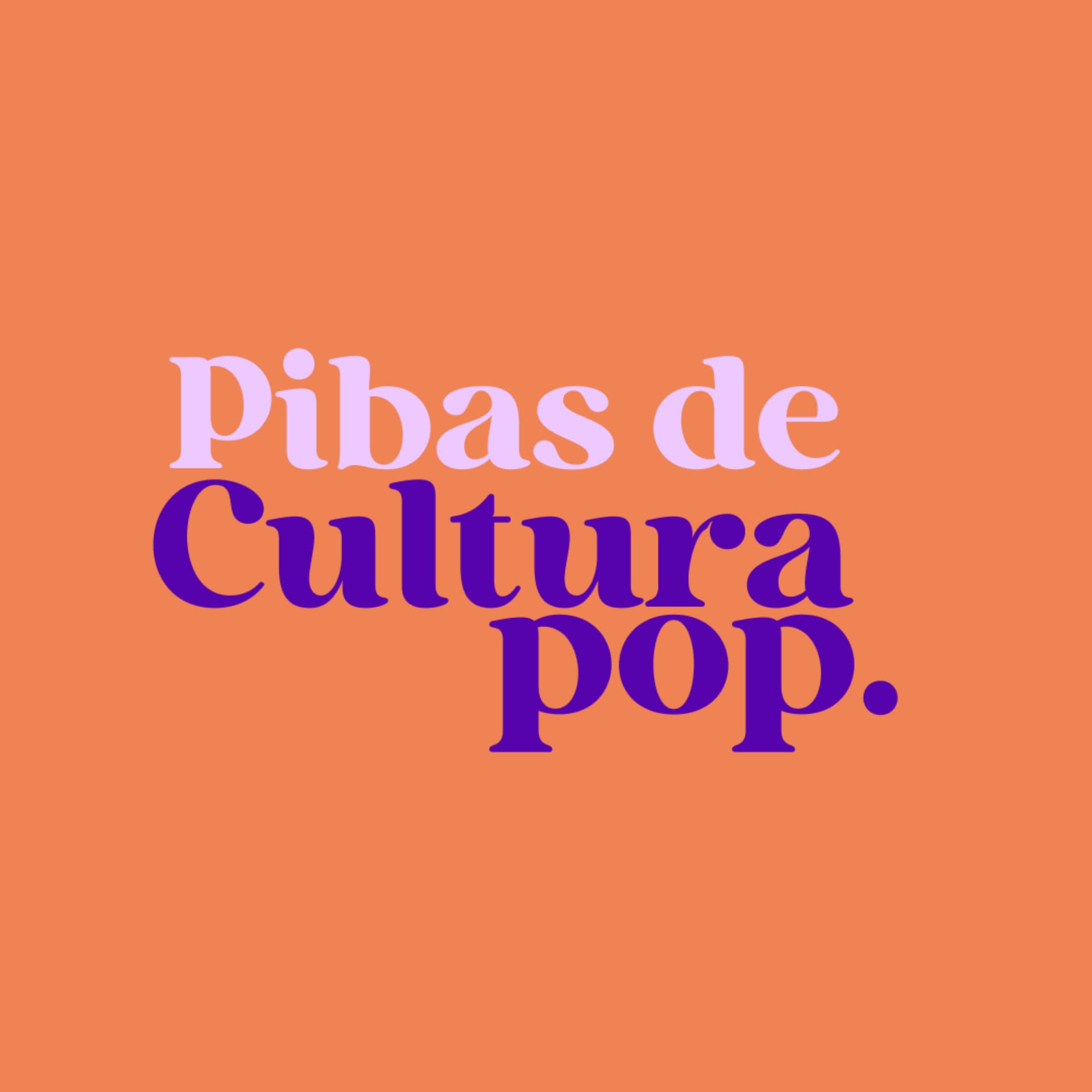 Pibas de Cultura Pop - Podcasts