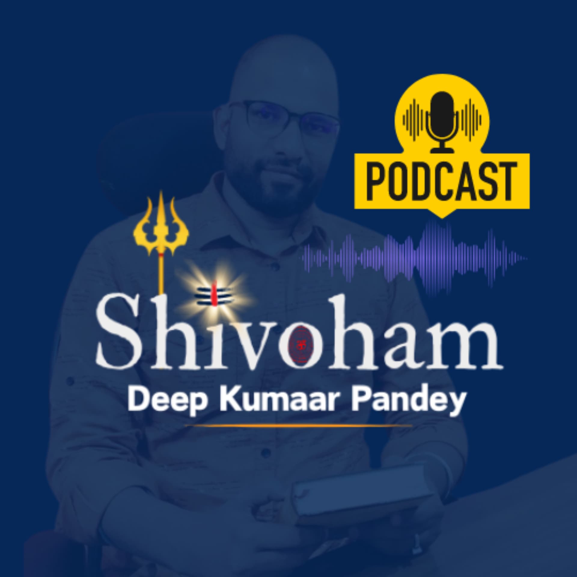Shivoham: Deep Kumaar Pandey - Podcasts