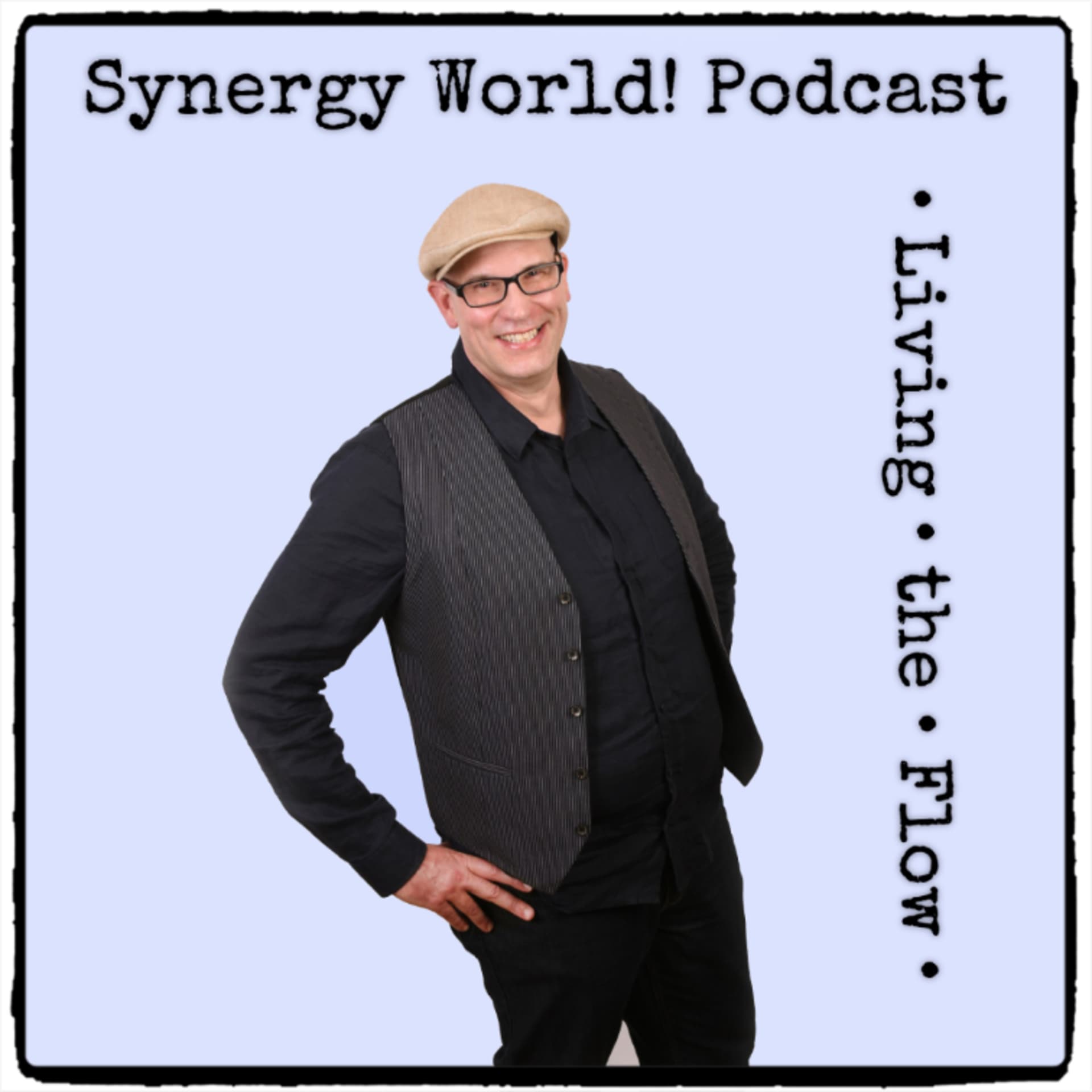 SYNERGY WORLD!•LIVING•THE•FLOW• - Podcasts