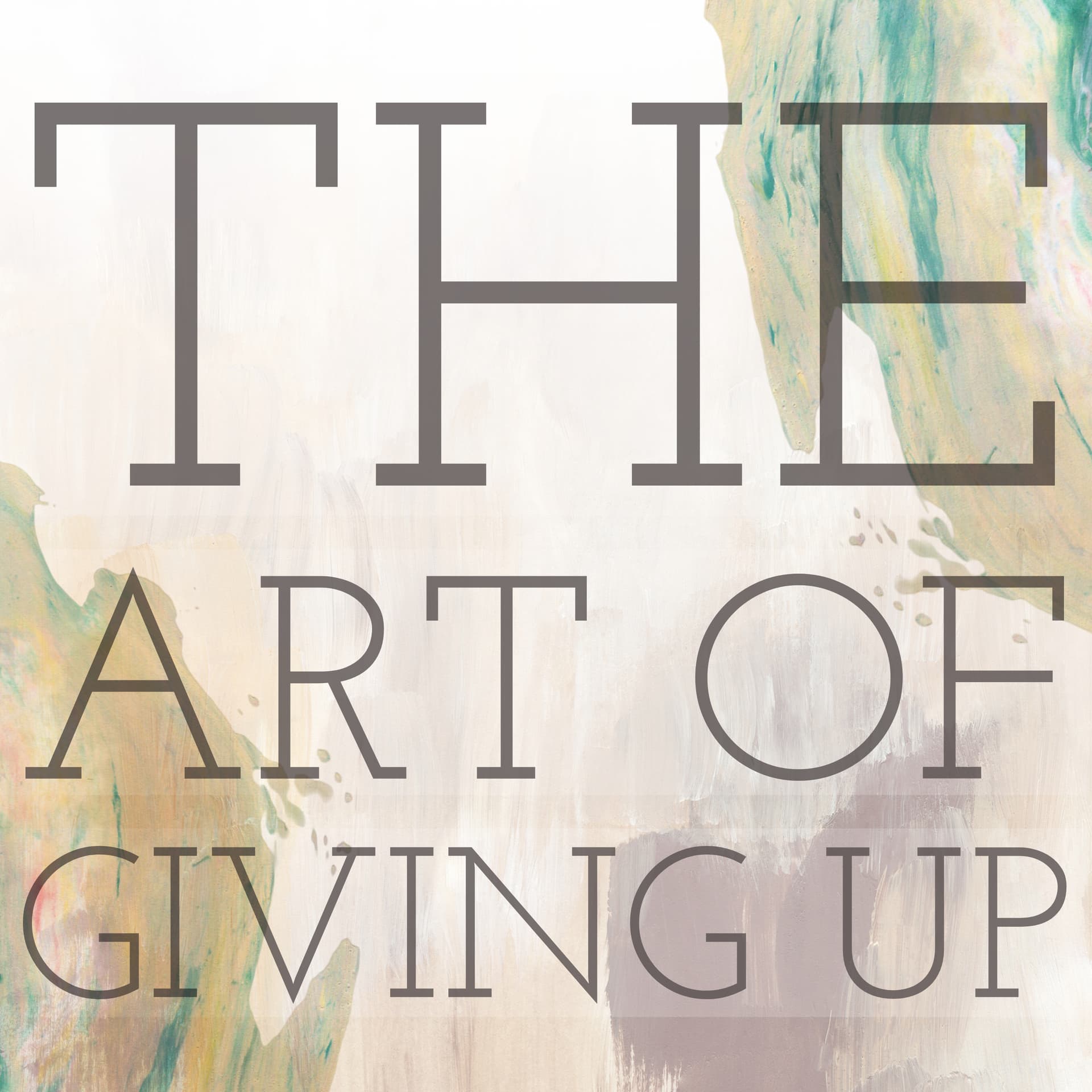 The Art Of Giving Up - Podcasts