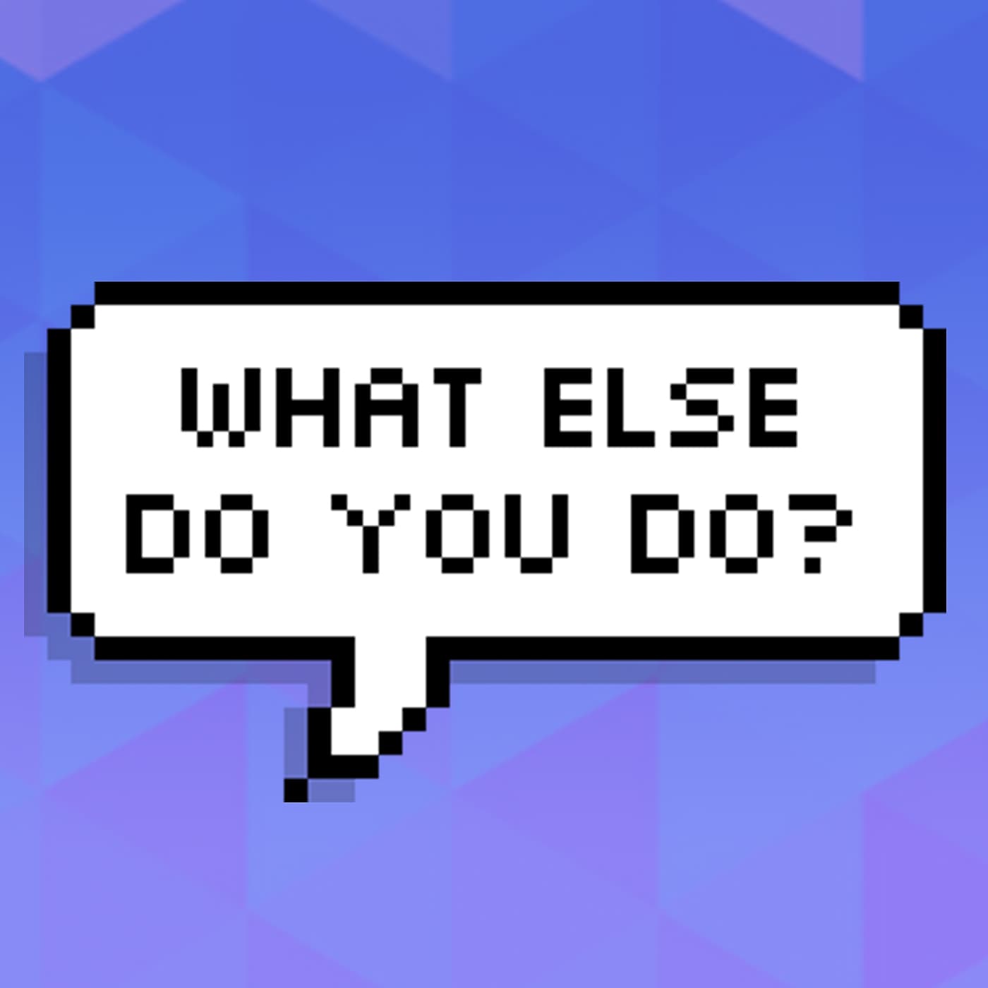 What else do you do? - Podcasts