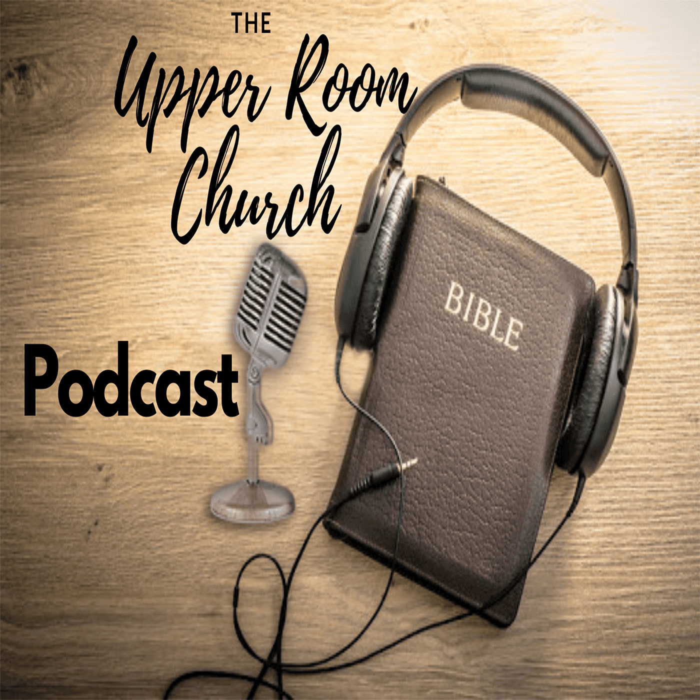 The Upper Room Church- Podcast - Podcasts