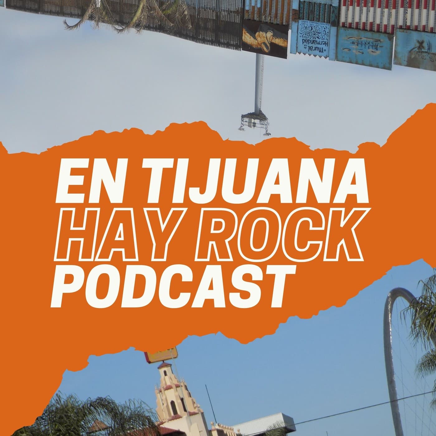 EN TIJUANA HAY ROCK PODCAST - Podcasts