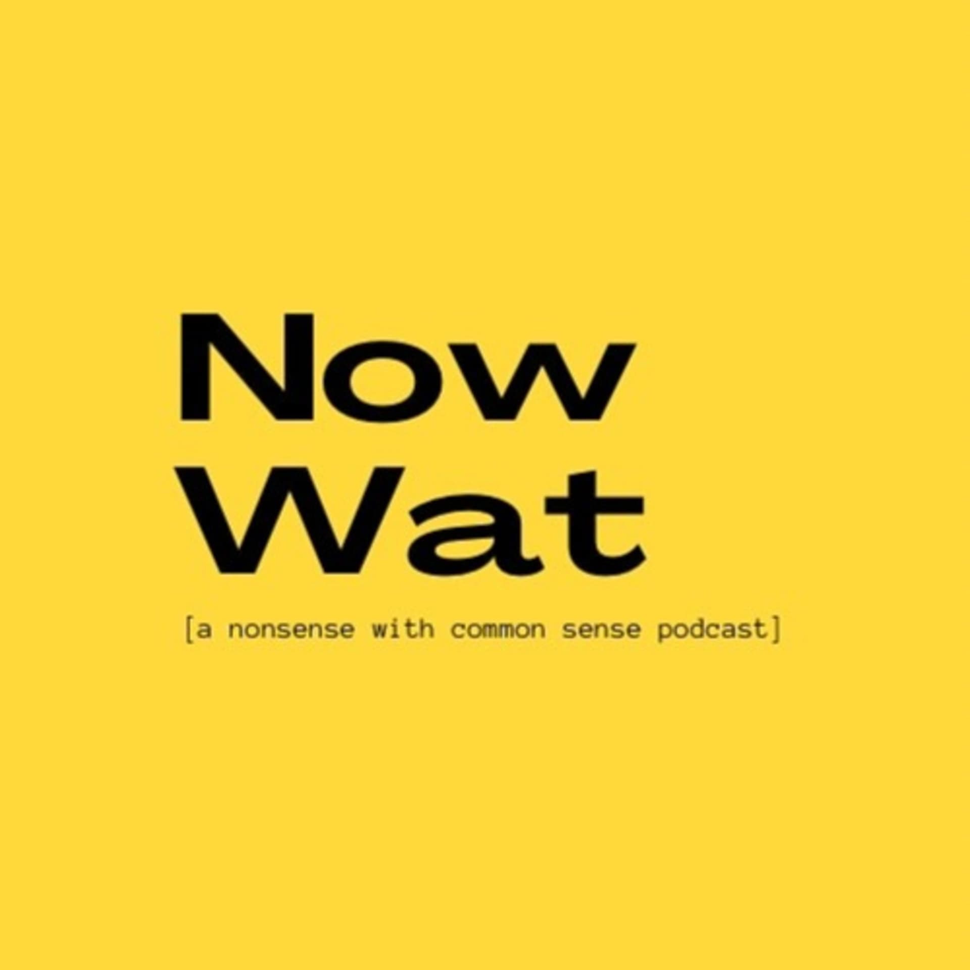 Now Wat - Podcasts