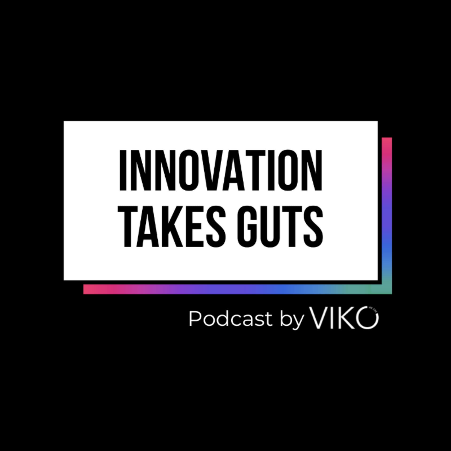 Innovation Takes Guts | Innovación Corporativa con Brais Comesaña - Podcast