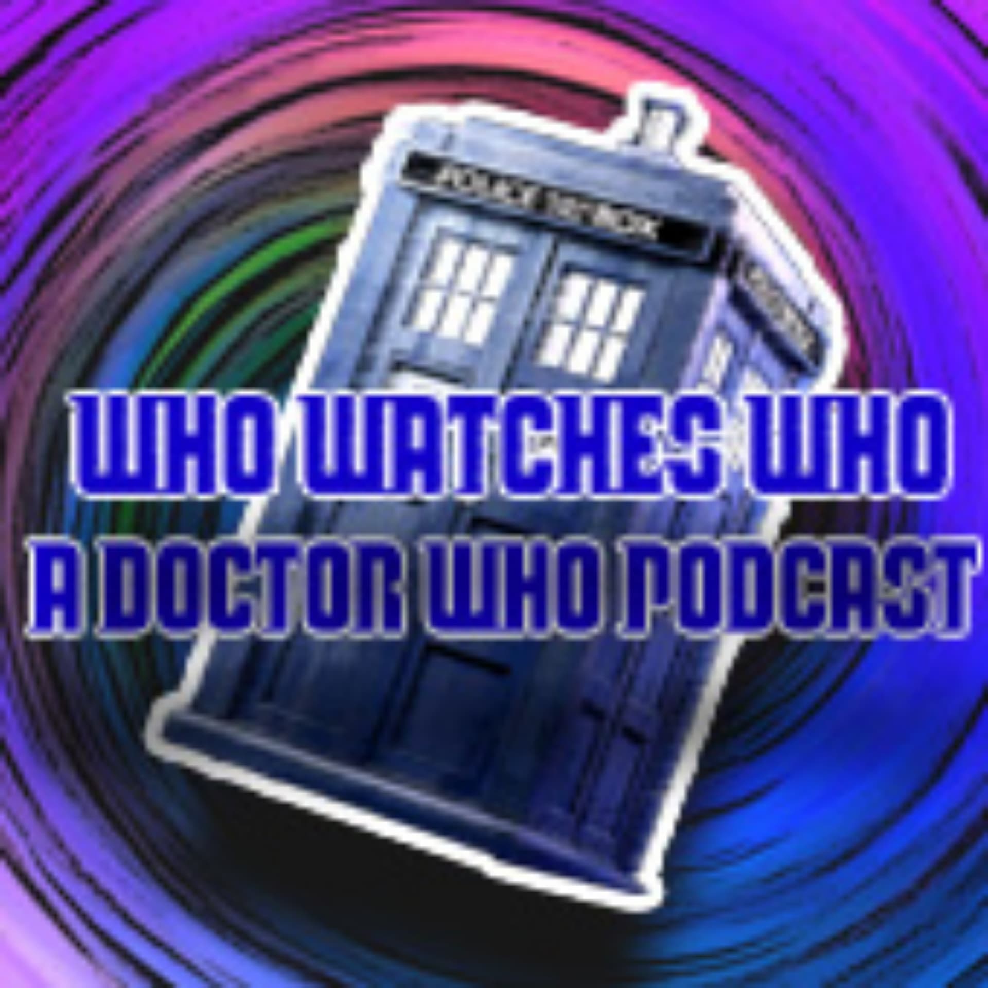 Who Watches Who | A Doctor Who Podcast - Podcasts