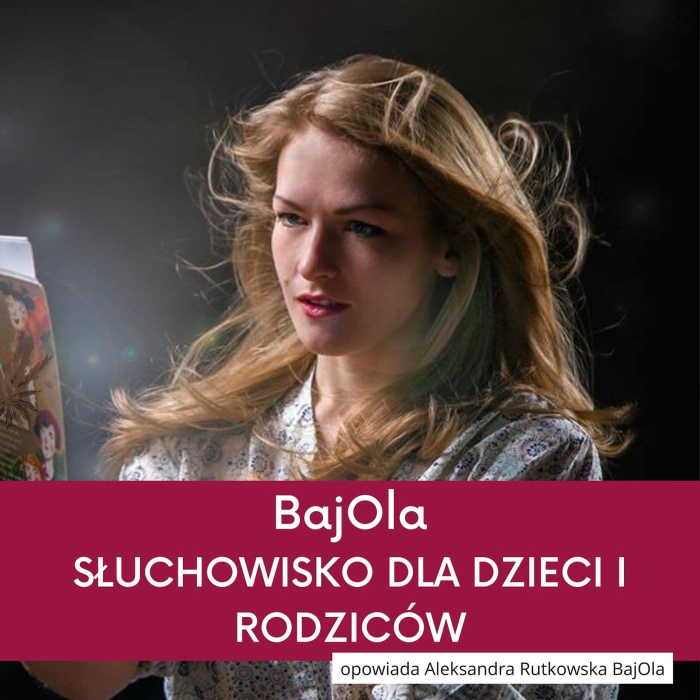 Słuchowisko dla dzieci i rodziców - BajOla opowiada - Podcasts