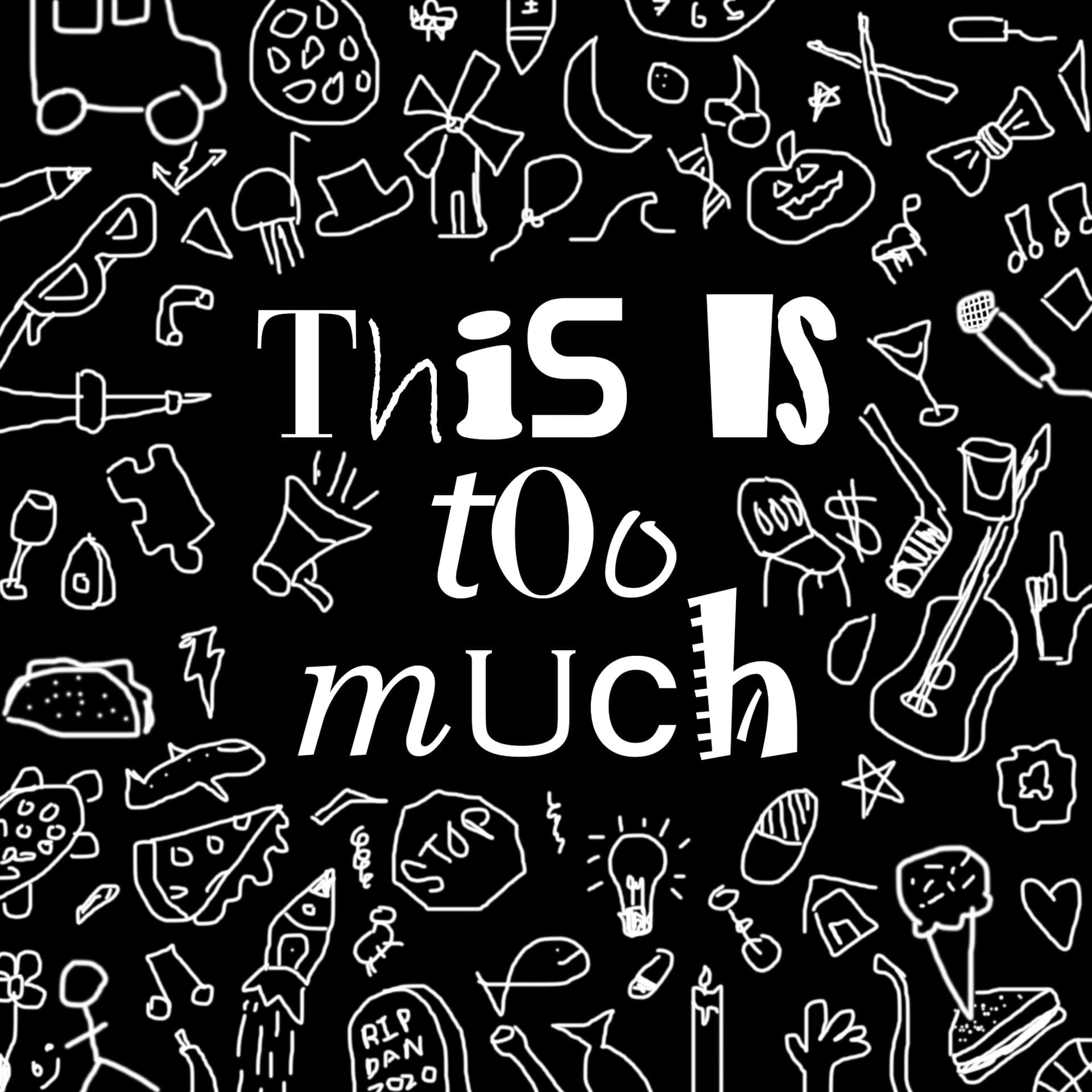 This Is Too Much - Podcasts