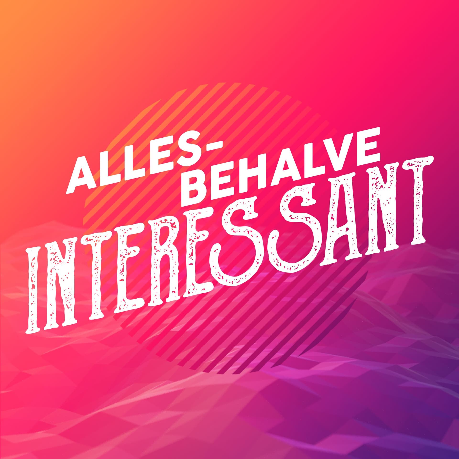 Allesbehalve Interessant - Podcasts