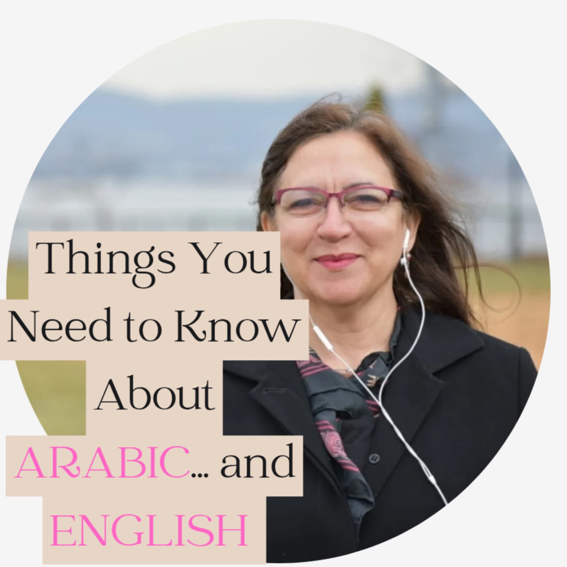 Things You Need to Know About Arabic… and English - Podcasts