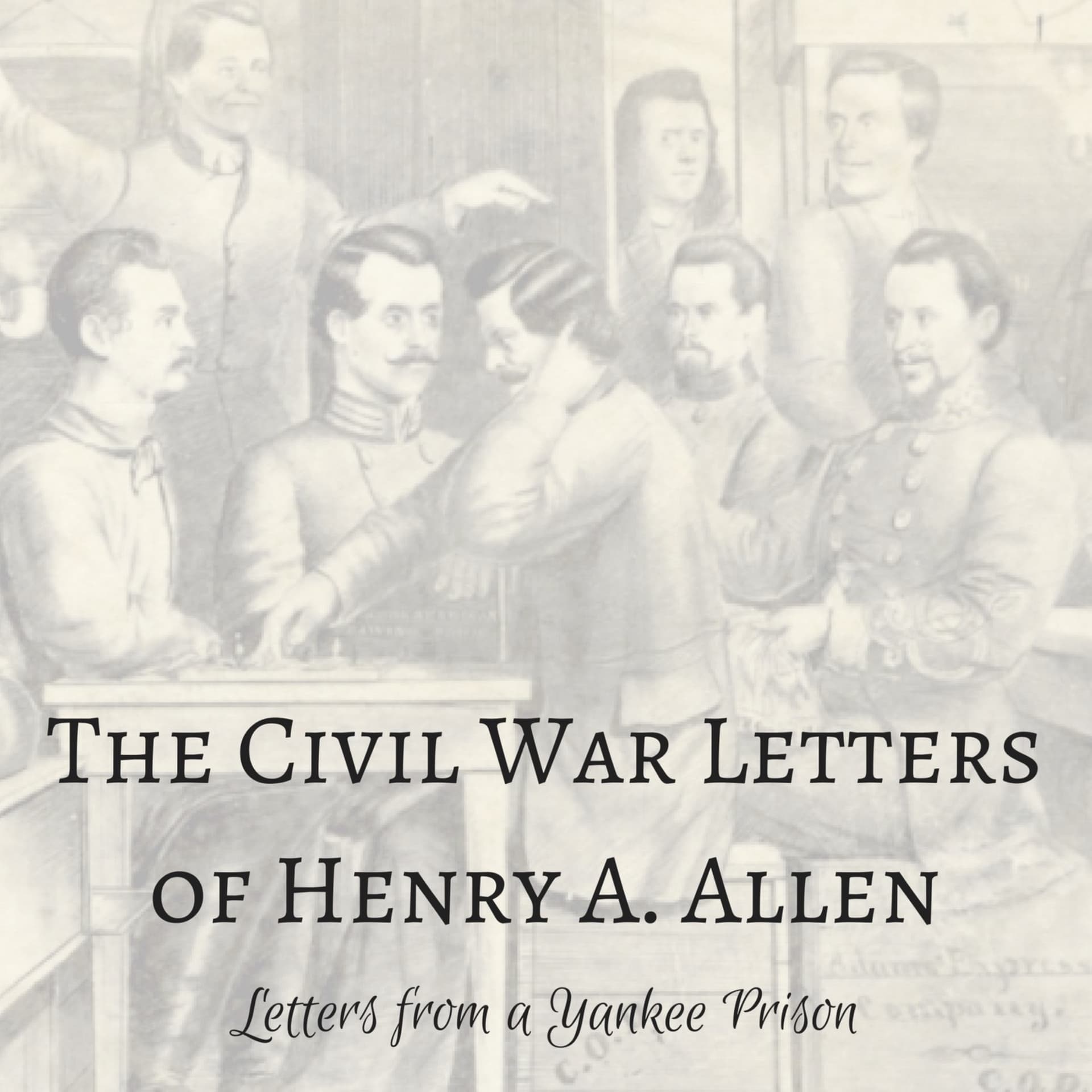 The Civil War Letters of Henry A. Allen - Podcasts