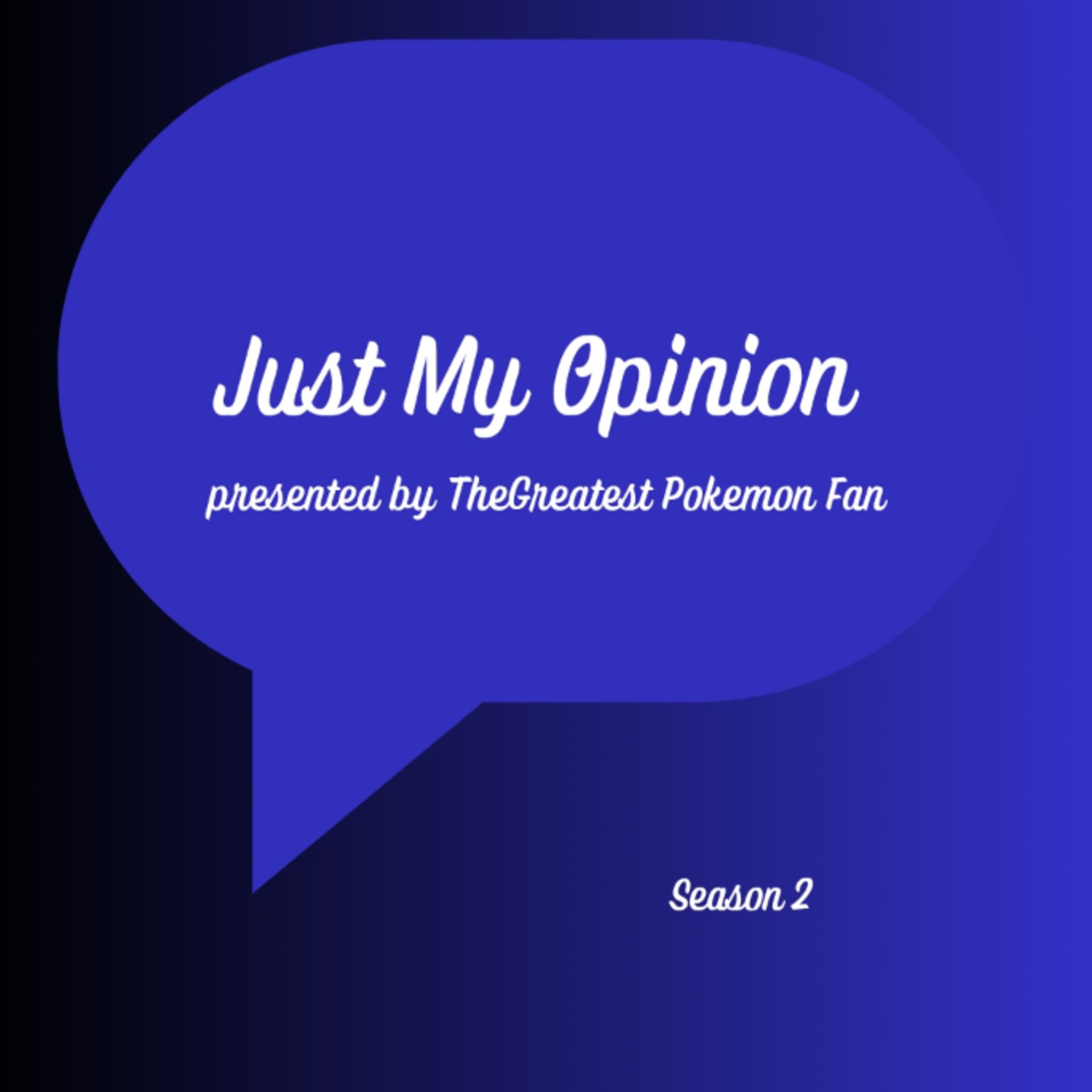 TheGreatest Pokemon Fan Presents: Just My Opinion - Podcasts