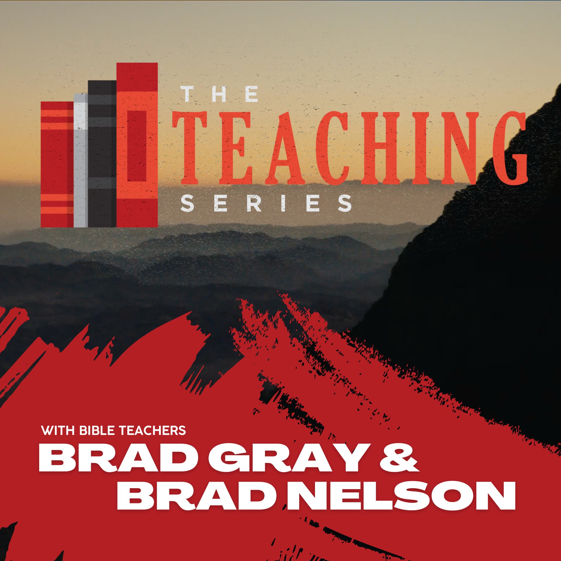 The Teaching Series (with Brad Gray and Brad Nelson) - Podcasts