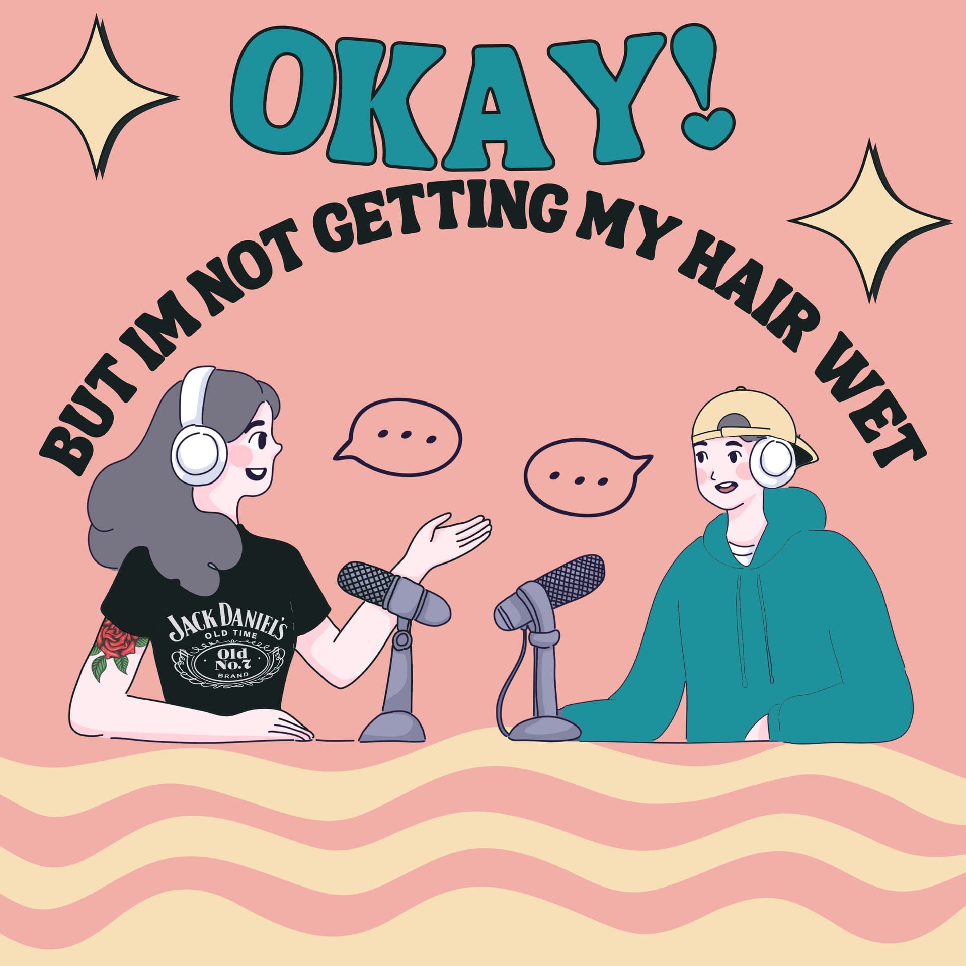 Okay! But I’m Not Getting My Hair Wet - Podcasts