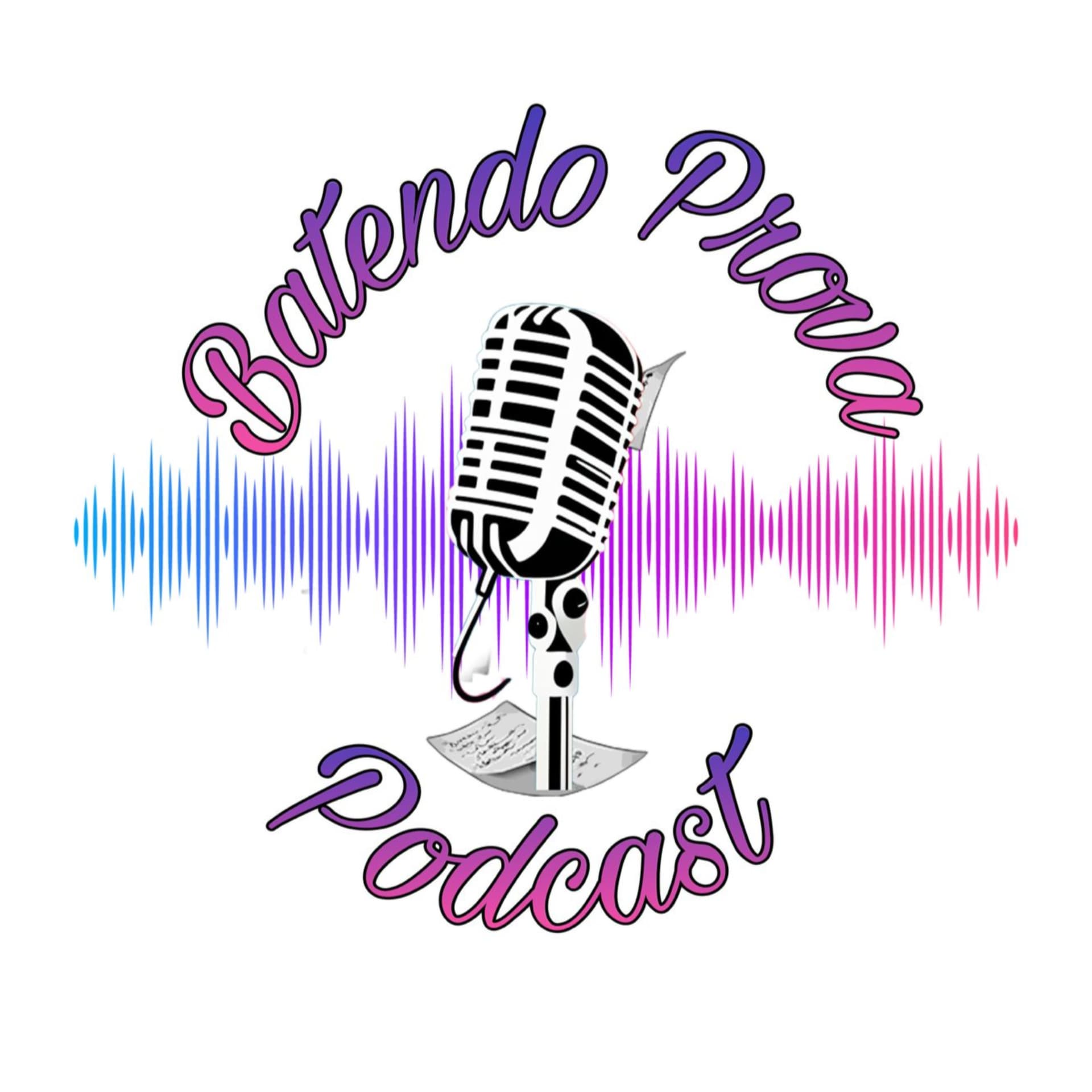 Batendo Prova - Podcasts